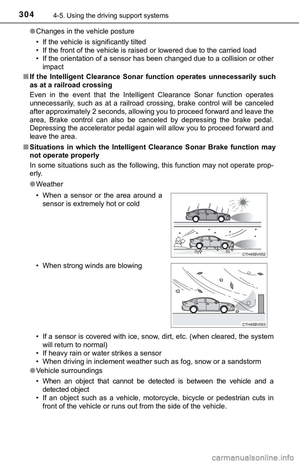 TOYOTA AVALON HYBRID 2019 Owners Manual (in English) 3044-5. Using the driving support systems
●Changes in the vehicle posture
• If the vehicle is significantly tilted
• If the front of the vehicle is raised or lowered due to the ca rried load
• TOYOTA AVALON HYBRID 2019 Owners Manual (in English) 3044-5. Using the driving support systems
●Changes in the vehicle posture
• If the vehicle is significantly tilted
• If the front of the vehicle is raised or lowered due to the ca rried load
•