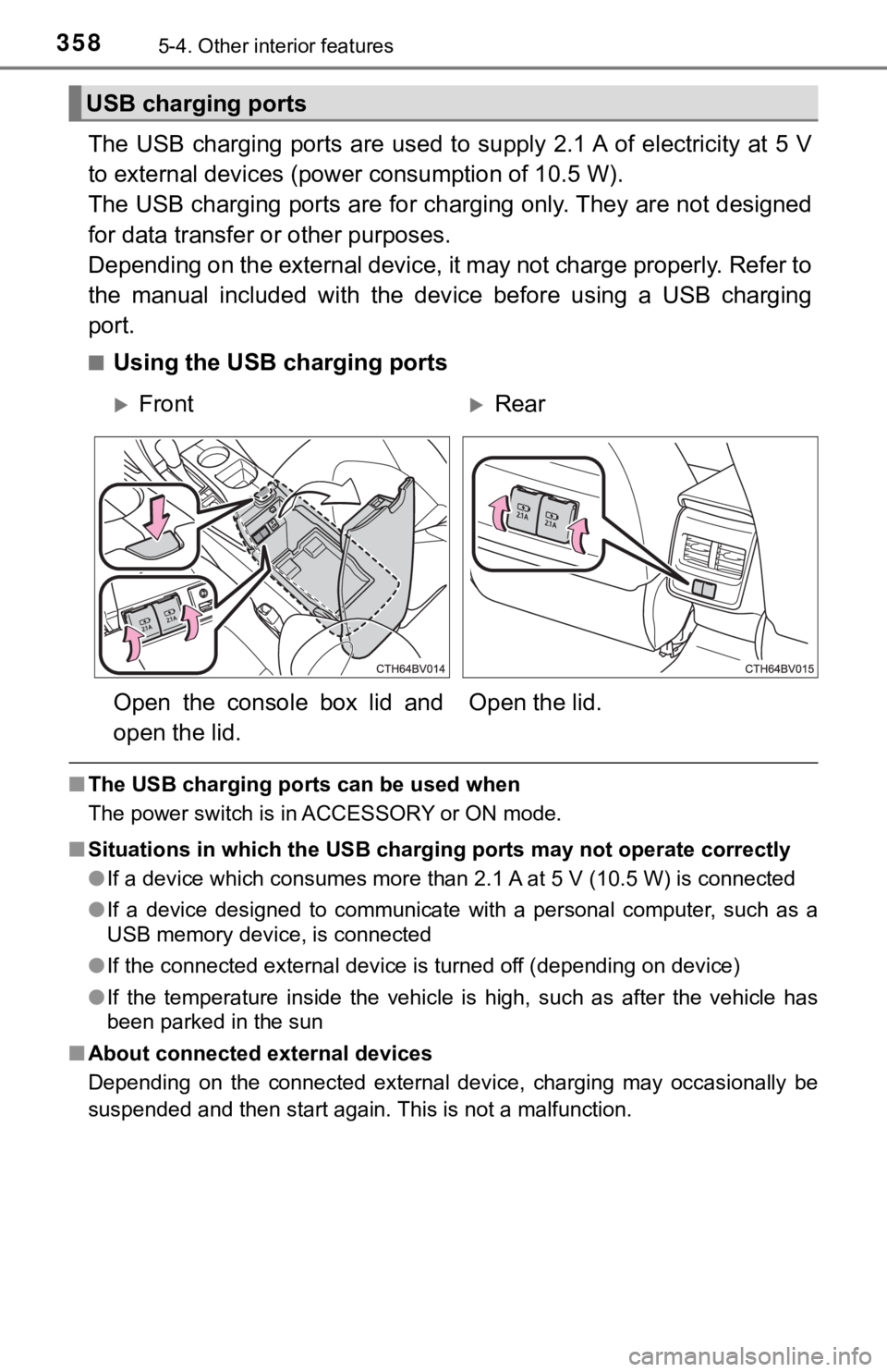 TOYOTA AVALON HYBRID 2019 Owners Manual (in English) 3585-4. Other interior features
The USB charging ports are used to supply 2.1 A of electricity at 5 V
to external devices (power consumption of 10.5 W).
The USB charging ports are for charging TOYOTA AVALON HYBRID 2019 Owners Manual (in English) 3585-4. Other interior features
The USB charging ports are used to supply 2.1 A of electricity at 5 V
to external devices (power consumption of 10.5 W).
The USB charging ports are for charging