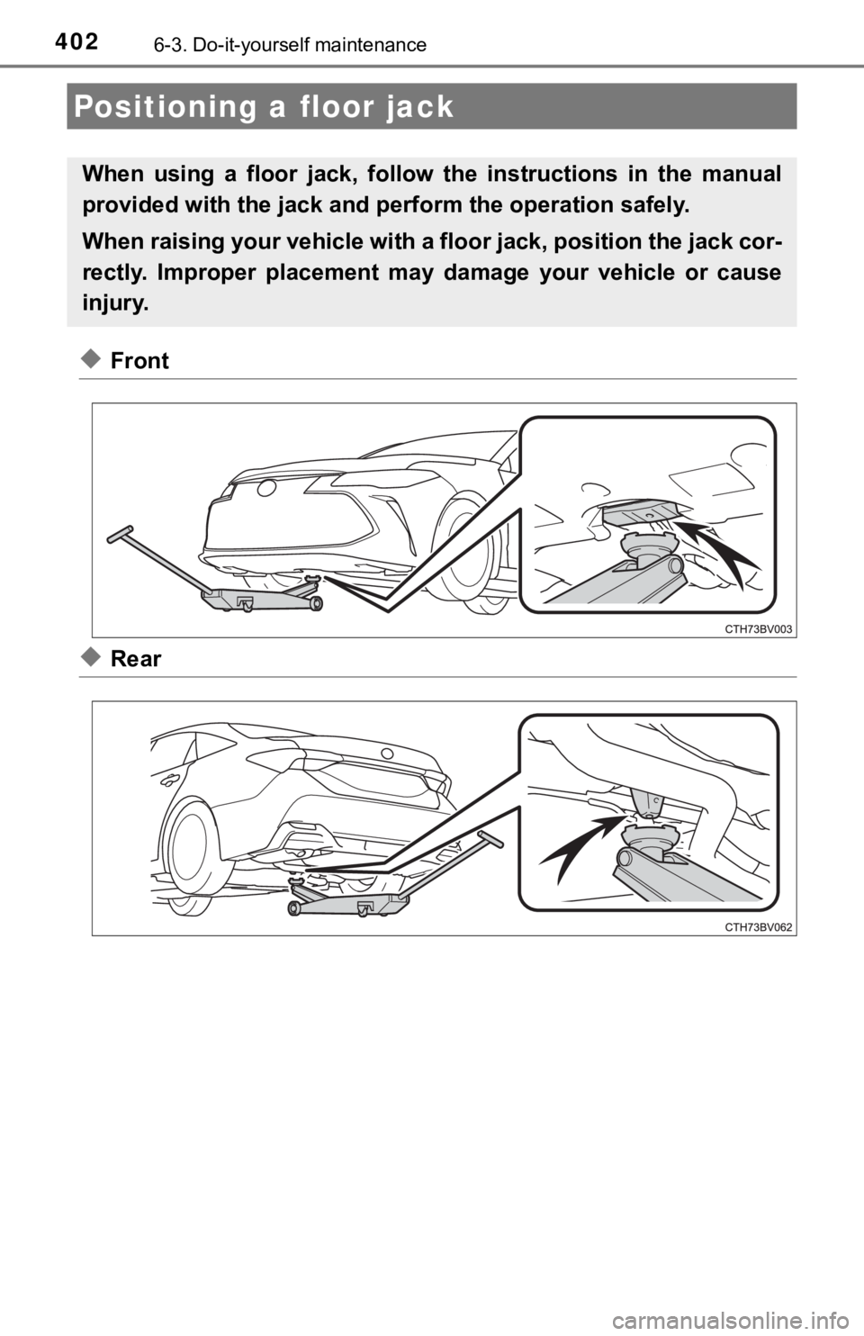 TOYOTA AVALON HYBRID 2019 Owners Manual (in English) 4026-3. Do-it-yourself maintenance
◆Front
◆Rear
Positioning a floor jack
When using a floor jack, follow the instructions in the manual
provided with the jack and perform the operation s TOYOTA AVALON HYBRID 2019 Owners Manual (in English) 4026-3. Do-it-yourself maintenance
◆Front
◆Rear
Positioning a floor jack
When using a floor jack, follow the instructions in the manual
provided with the jack and perform the operation s