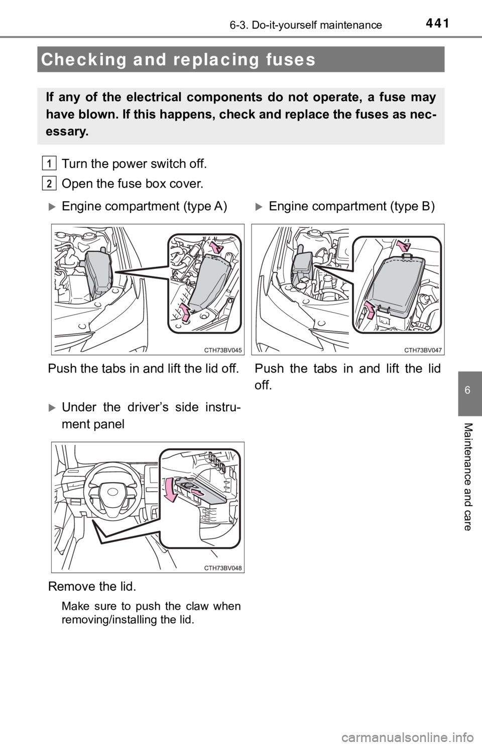 TOYOTA AVALON HYBRID 2019 Owners Manual (in English) 4416-3. Do-it-yourself maintenance
6
Maintenance and care
Turn the power switch off.
Open the fuse box cover.
Checking and replacing fuses
If any of the electrical components do not operate, TOYOTA AVALON HYBRID 2019 Owners Manual (in English) 4416-3. Do-it-yourself maintenance
6
Maintenance and care
Turn the power switch off.
Open the fuse box cover.
Checking and replacing fuses
If any of the electrical components do not operate,