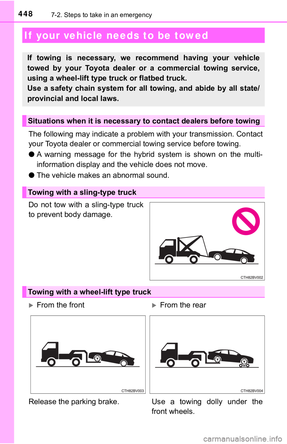 TOYOTA AVALON HYBRID 2019 Owners Manual (in English) 4487-2. Steps to take in an emergency
The following may indicate a problem with your transmission. Contact
your Toyota dealer or commercial towing service before towing.
● A warning message for TOYOTA AVALON HYBRID 2019 Owners Manual (in English) 4487-2. Steps to take in an emergency
The following may indicate a problem with your transmission. Contact
your Toyota dealer or commercial towing service before towing.
● A warning message for