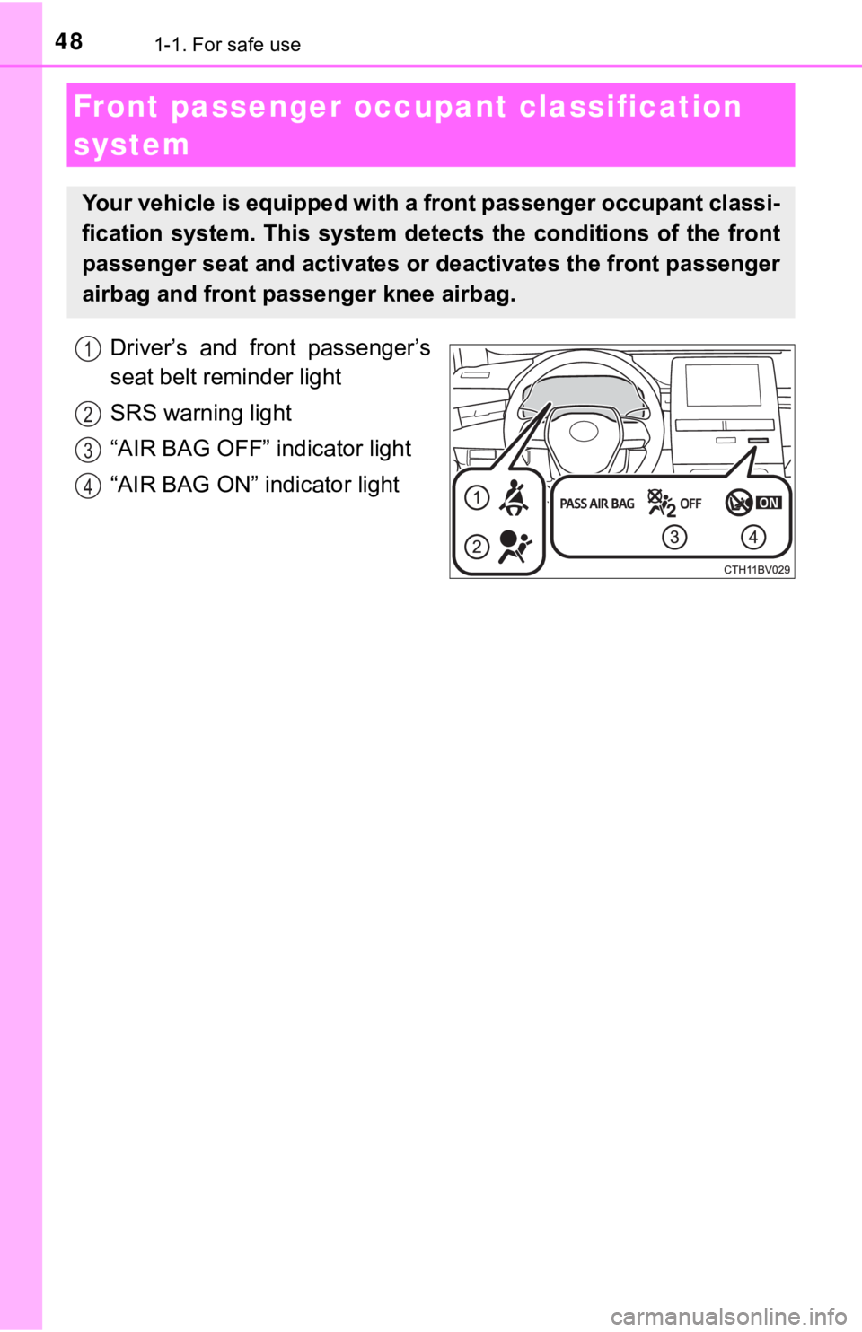 TOYOTA AVALON HYBRID 2019 (in English) Service Manual 481-1. For safe use
Driver’s and front passenger’s
seat belt reminder light
SRS warning light
“AIR BAG OFF” indicator light
“AIR BAG ON” indicator light
Front passenger occupant classif TOYOTA AVALON HYBRID 2019 (in English) Service Manual 481-1. For safe use
Driver’s and front passenger’s
seat belt reminder light
SRS warning light
“AIR BAG OFF” indicator light
“AIR BAG ON” indicator light
Front passenger occupant classif