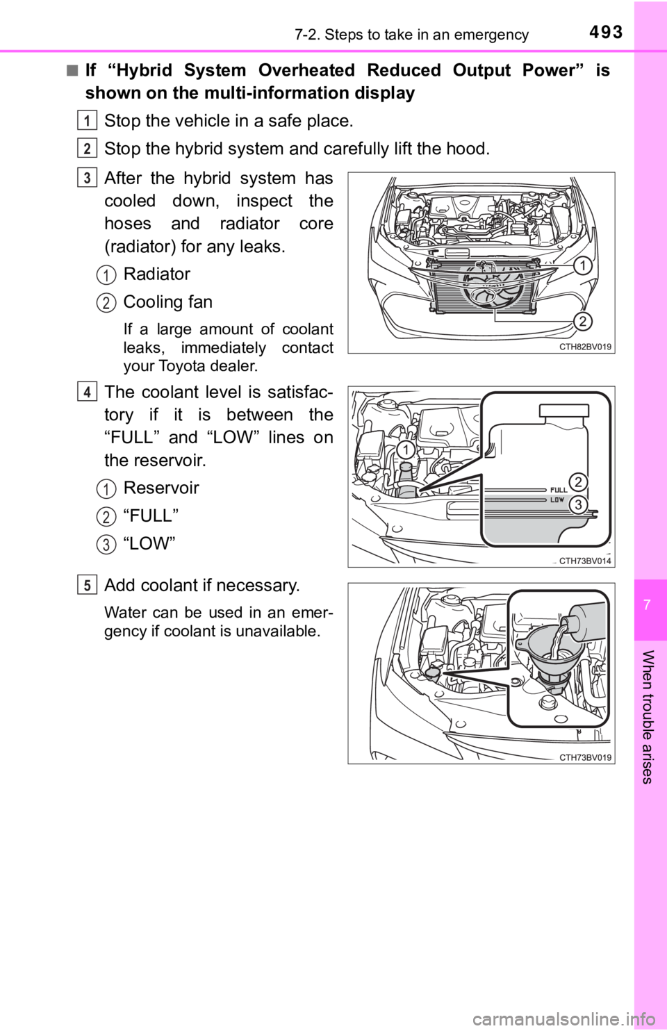 TOYOTA AVALON HYBRID 2019 Owners Manual (in English) 4937-2. Steps to take in an emergency
7
When trouble arises
■If “Hybrid System Overheated Reduced Output Power” is
shown on the multi-information display
Stop the vehicle in a safe place TOYOTA AVALON HYBRID 2019 Owners Manual (in English) 4937-2. Steps to take in an emergency
7
When trouble arises
■If “Hybrid System Overheated Reduced Output Power” is
shown on the multi-information display
Stop the vehicle in a safe place