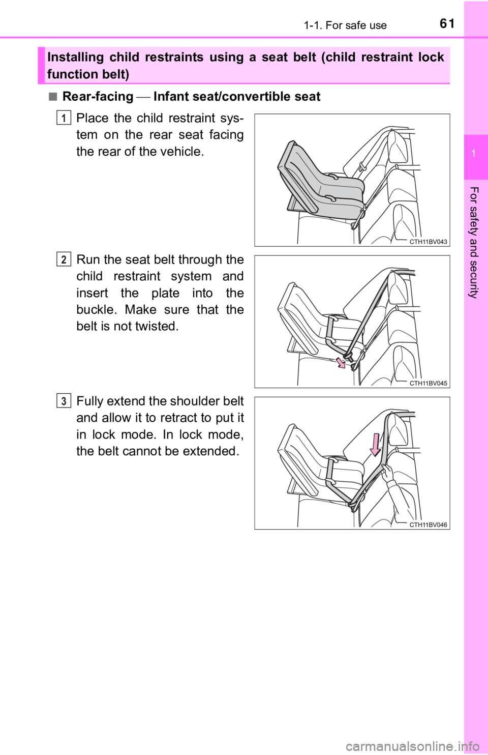 TOYOTA AVALON HYBRID 2019 (in English) Repair Manual 611-1. For safe use
1
For safety and security
■Rear-facing Infant seat/convertible seat
Place the child restraint sys-
tem on the rear seat facing
the rear of the vehicle.
Run the seat TOYOTA AVALON HYBRID 2019 (in English) Repair Manual 611-1. For safe use
1
For safety and security
■Rear-facing Infant seat/convertible seat
Place the child restraint sys-
tem on the rear seat facing
the rear of the vehicle.
Run the seat