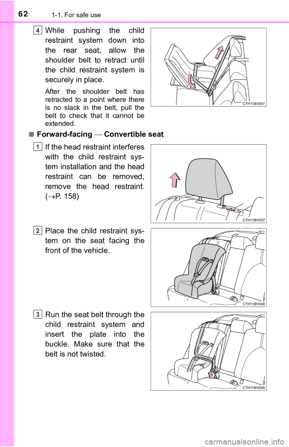 TOYOTA AVALON HYBRID 2019 (in English) Repair Manual 621-1. For safe use
While pushing the child
restraint system down into
the rear seat, allow the
shoulder belt to retract until
the child restraint system is
securely in place.
After the TOYOTA AVALON HYBRID 2019 (in English) Repair Manual 621-1. For safe use
While pushing the child
restraint system down into
the rear seat, allow the
shoulder belt to retract until
the child restraint system is
securely in place.
After the