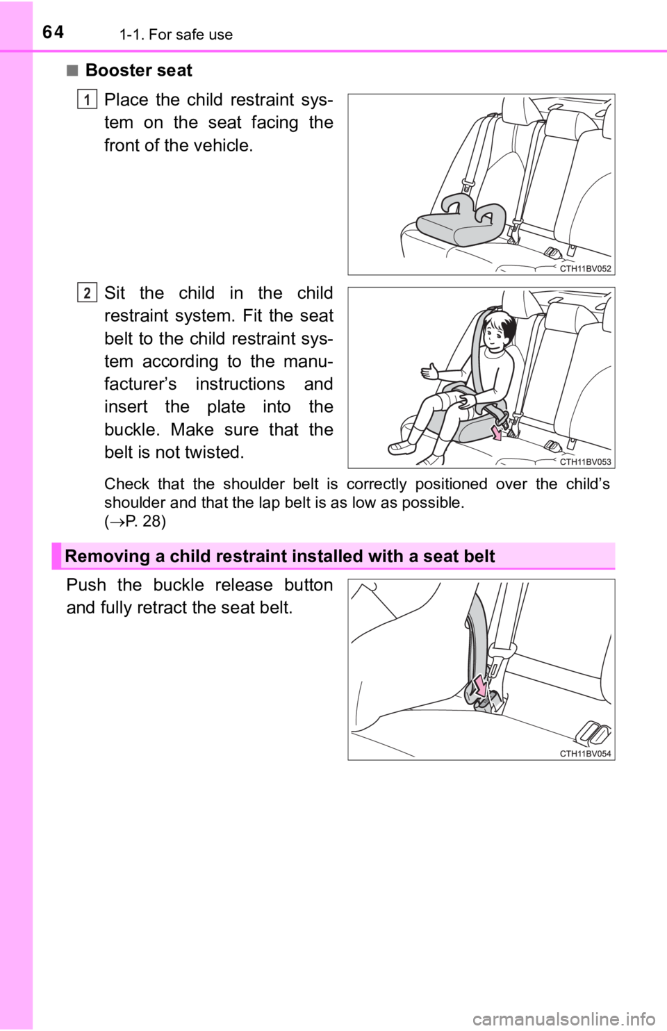 TOYOTA AVALON HYBRID 2019 (in English) Repair Manual 641-1. For safe use
■Booster seatPlace the child restraint sys-
tem on the seat facing the
front of the vehicle.
Sit the child in the child
restraint system. Fit the seat
belt to t TOYOTA AVALON HYBRID 2019 (in English) Repair Manual 641-1. For safe use
■Booster seatPlace the child restraint sys-
tem on the seat facing the
front of the vehicle.
Sit the child in the child
restraint system. Fit the seat
belt to t