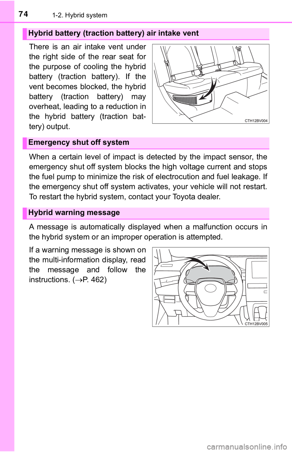 TOYOTA AVALON HYBRID 2019  Owners Manual (in English) 741-2. Hybrid system
There  is  an  air  intake  vent  under
the  right  side  of  the  rear  seat  for
the  purpose  of  cooling  the  hybrid
battery  (traction  battery).  If  the
vent  becomes  blo