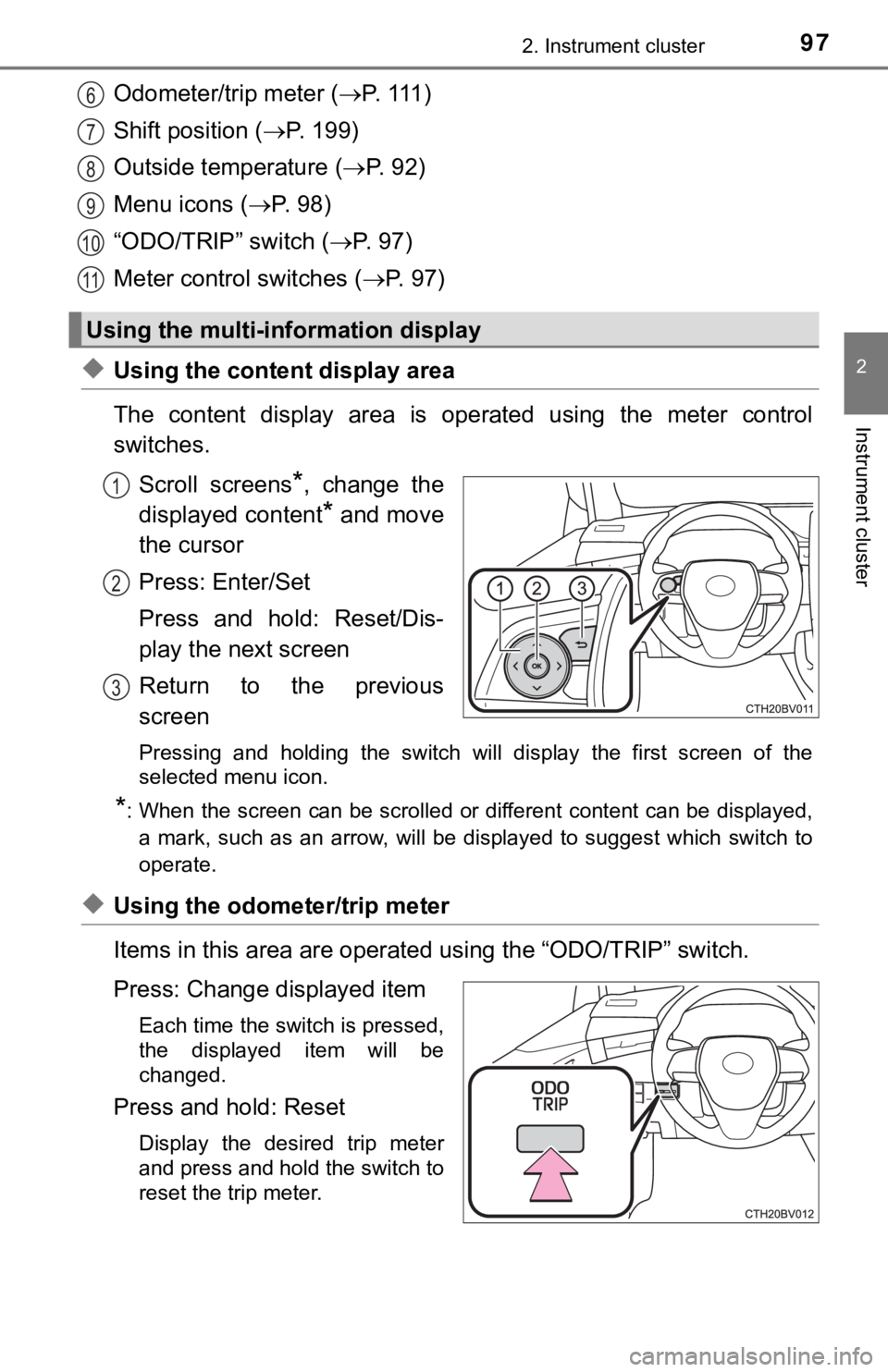 TOYOTA AVALON HYBRID 2019 Owners Manual (in English) 972. Instrument cluster
2
Instrument cluster
Odometer/trip meter (P. 111 )
Shift position ( P. 1 9 9 )
Outside temperature ( P. 9 2 )
Menu icons ( P. 98)
“ODO/TRIP” switch ( P TOYOTA AVALON HYBRID 2019 Owners Manual (in English) 972. Instrument cluster
2
Instrument cluster
Odometer/trip meter (P. 111 )
Shift position ( P. 1 9 9 )
Outside temperature ( P. 9 2 )
Menu icons ( P. 98)
“ODO/TRIP” switch ( P