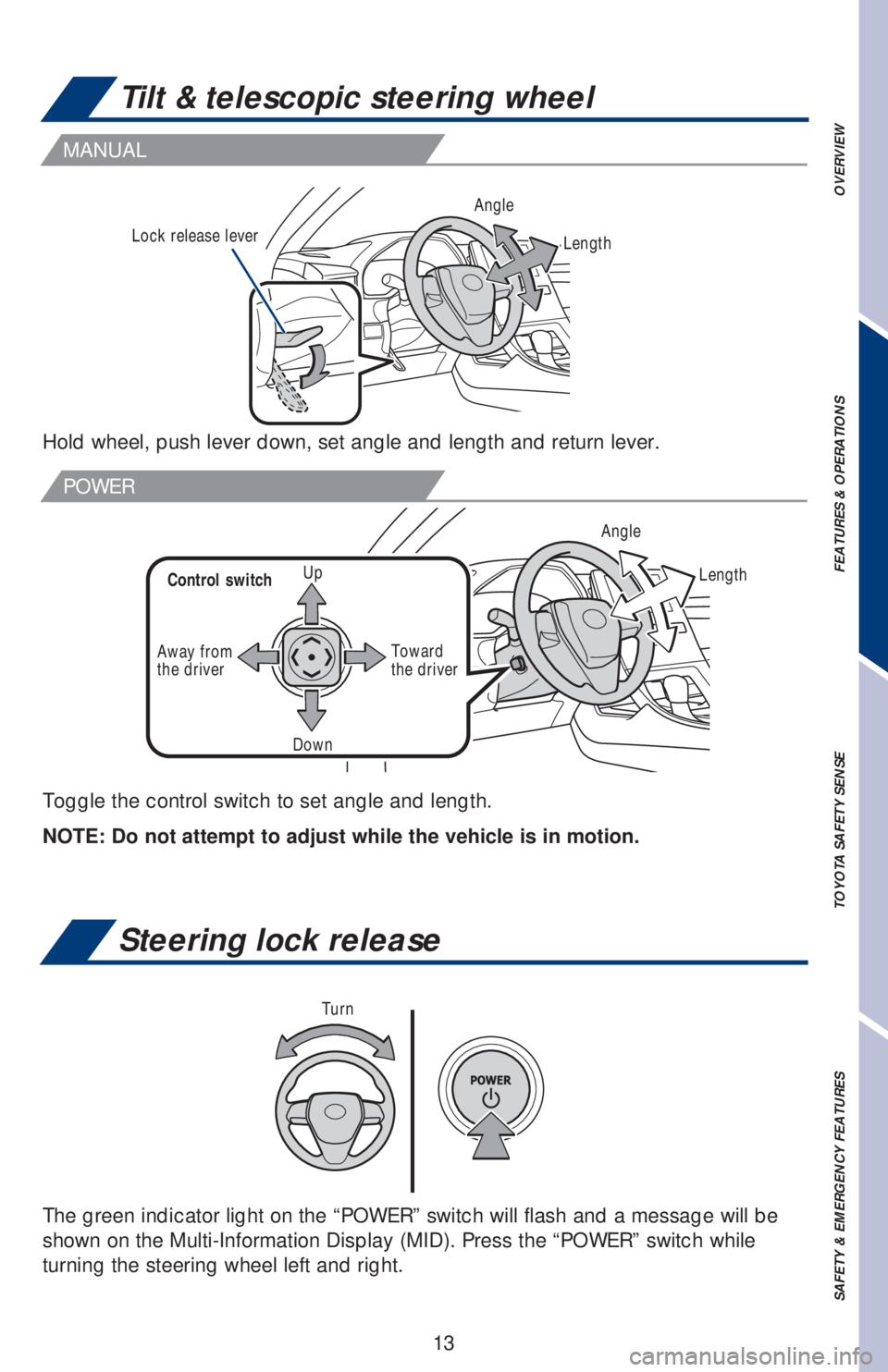 TOYOTA AVALON HYBRID 2019  Owners Manual (in English) 13
Tilt & telescopic steering wheel
Steering lock release
The green indicator light on the “POWER” switch will flash and a message will be 
shown on the Multi-Information Display (MID). Press the 