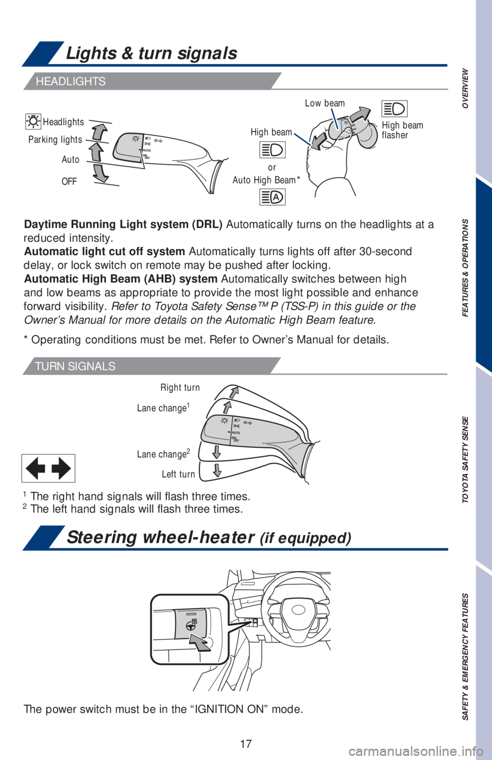 TOYOTA AVALON HYBRID 2019 (in English) User Guide 17
High beam
or
Auto High Beam*
Headlights
Parking lightsHigh beam
flasher
Auto
OFFLow beam
Right turn
Lane change
1
Lane change2
Left turn
1
The right hand signals will flash three times.
2
The TOYOTA AVALON HYBRID 2019 (in English) User Guide 17
High beam
or
Auto High Beam*
Headlights
Parking lightsHigh beam
flasher
Auto
OFFLow beam
Right turn
Lane change
1
Lane change2
Left turn
1
The right hand signals will flash three times.
2
The