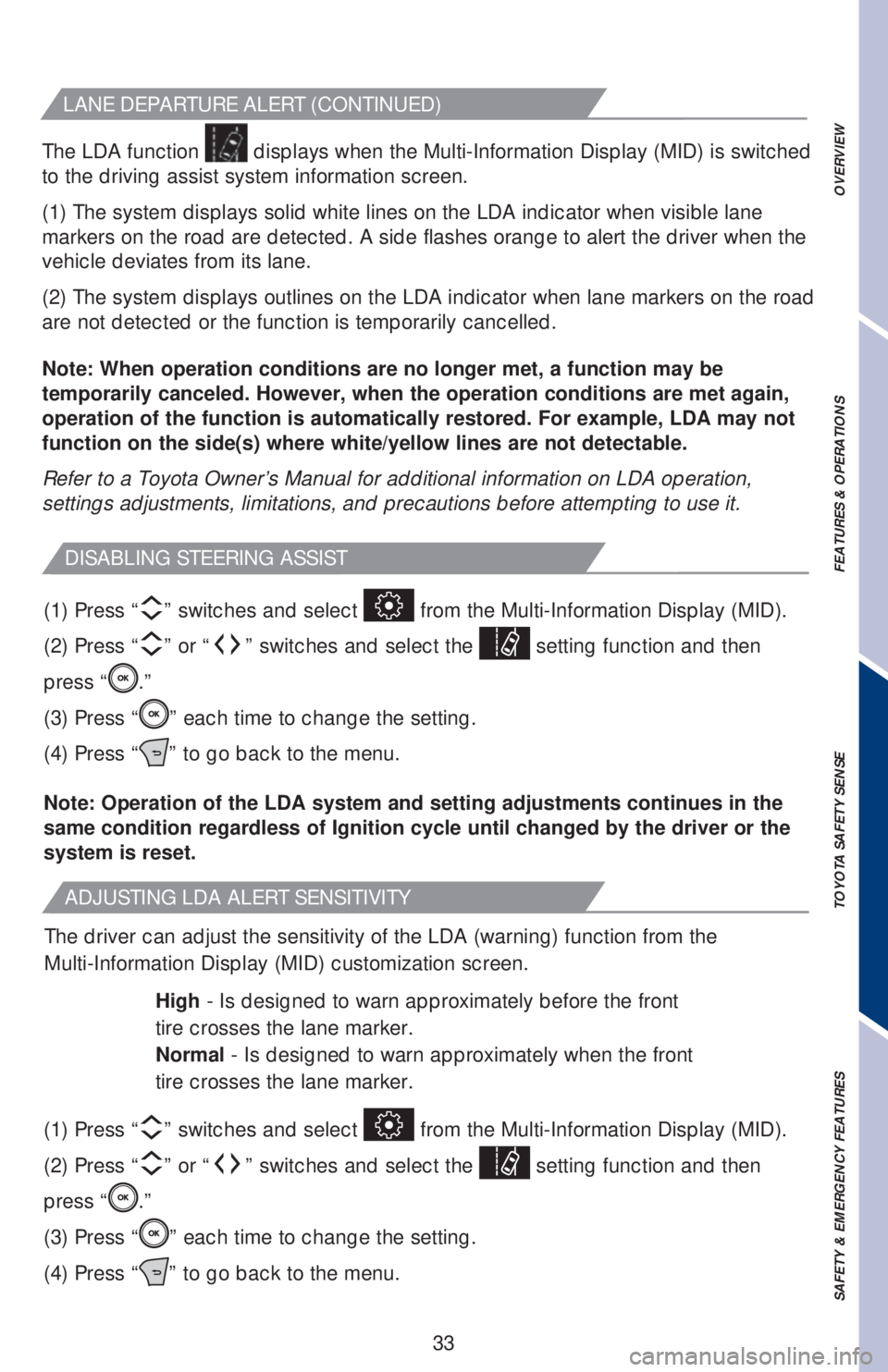 TOYOTA AVALON HYBRID 2019   (in English) Owners Guide 33 The LDA function 
 displays when the Multi-Information Display (MID) is switched 
to the driving assist system information screen.
(1) The system displays solid white lines on the LDA indicator whe