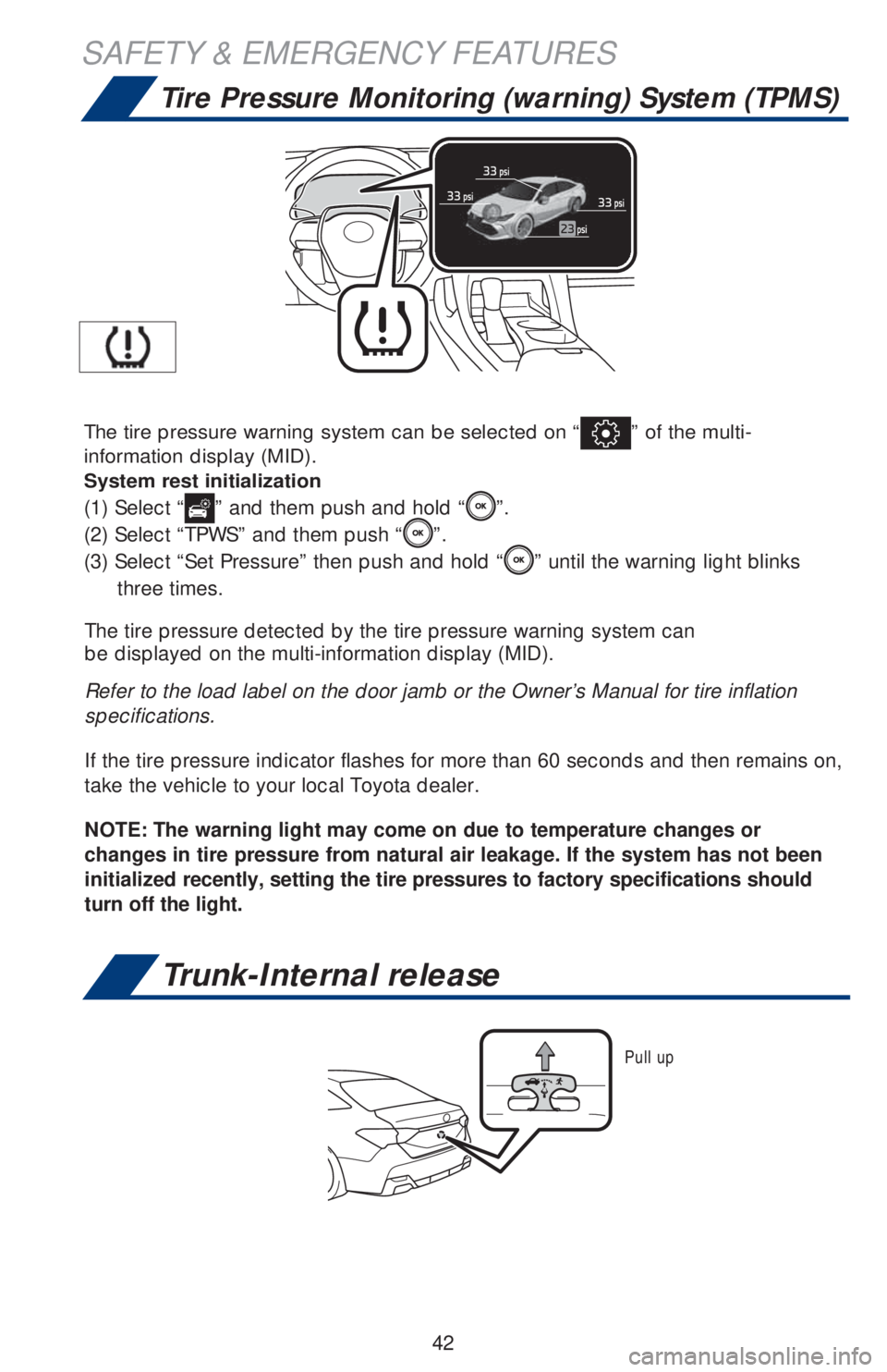 TOYOTA AVALON HYBRID 2019  Owners Manual (in English) 42
Trunk-Internal release
SAFETY & EMERGENCY FEATURES
Tire Pressure Monitoring (warning) System (TPMS)
The tire pressure detected by the tire pressure warning system can
be displayed on the multi-info