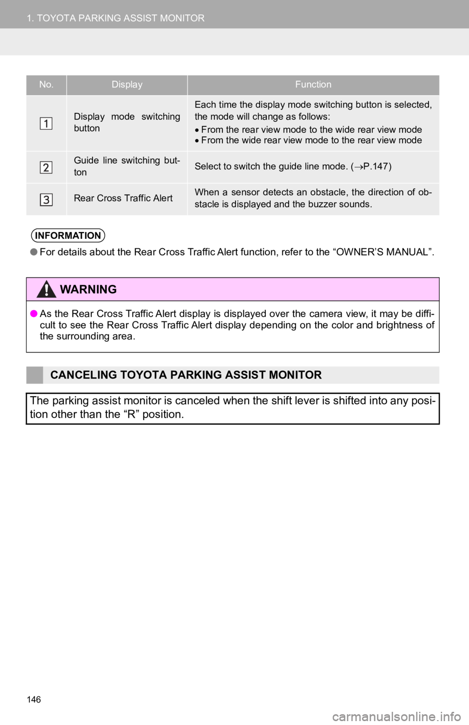 TOYOTA AVALON HYBRID 2019  Accessories, Audio & Navigation (in English) 146
1. TOYOTA PARKING ASSIST MONITOR
No.DisplayFunction
Display  mode  switching
button
Each time the display mode switching button is selected,
the mode will change as follows:
From the rear view 