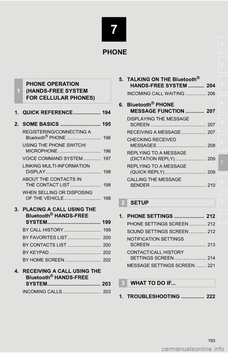 TOYOTA AVALON HYBRID 2019 Accessories, Audio & Navigation (in English) 7
193
4
5
6
8
9
1
2
3
7
1. QUICK REFERENCE ................... 194
2. SOME BASICS ............................ 195
REGISTERING/CONNECTING A Bluetooth® PHONE ........................... 196
USING THE TOYOTA AVALON HYBRID 2019 Accessories, Audio & Navigation (in English) 7
193
4
5
6
8
9
1
2
3
7
1. QUICK REFERENCE ................... 194
2. SOME BASICS ............................ 195
REGISTERING/CONNECTING A Bluetooth® PHONE ........................... 196
USING THE