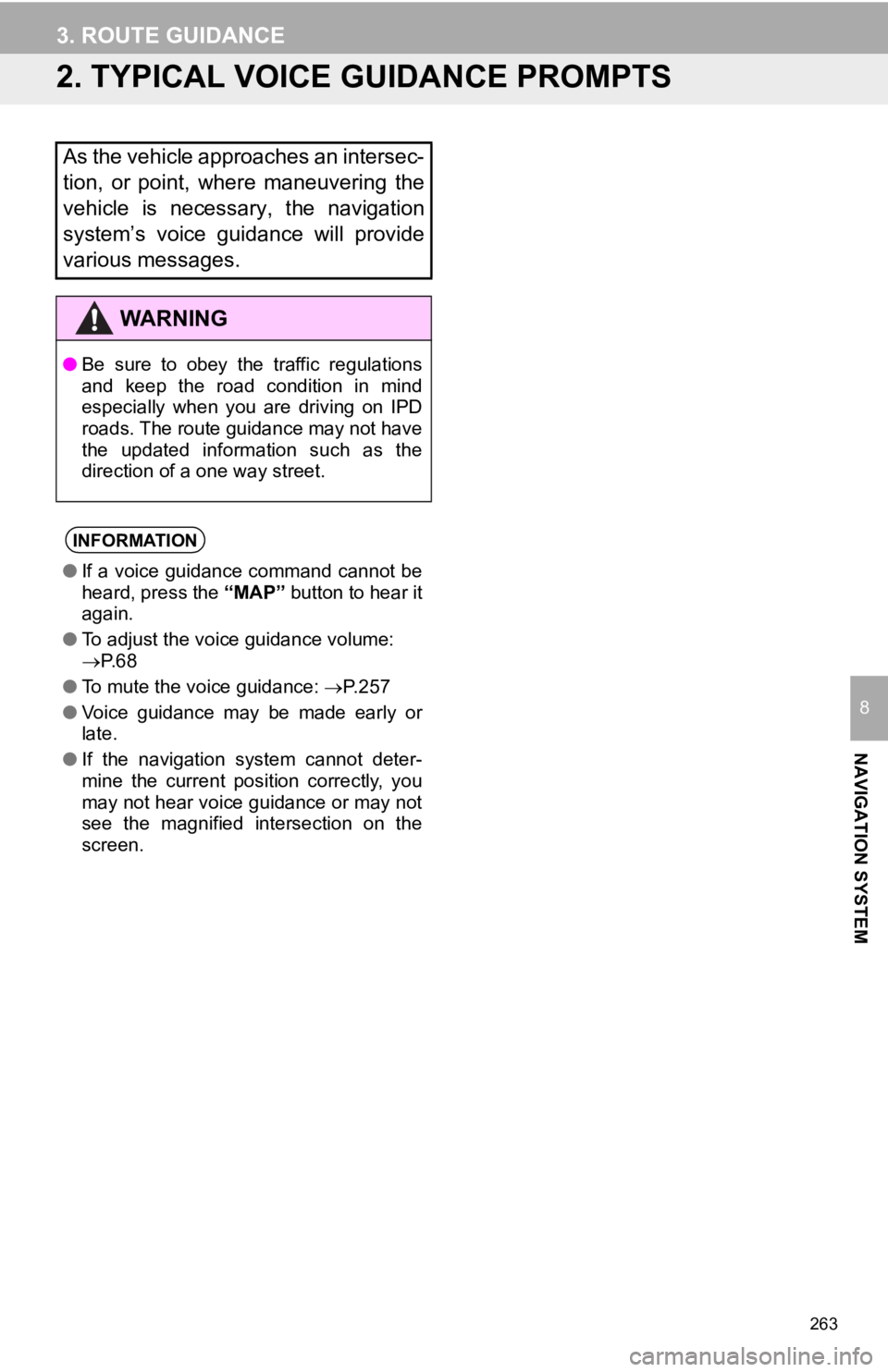 TOYOTA AVALON HYBRID 2019 Accessories, Audio & Navigation (in English) 263
3. ROUTE GUIDANCE
NAVIGATION SYSTEM
8
2. TYPICAL VOICE GUIDANCE PROMPTS
As the vehicle approaches an intersec-
tion, or point, where maneuvering the
vehicle is necessary, the navigation
s TOYOTA AVALON HYBRID 2019 Accessories, Audio & Navigation (in English) 263
3. ROUTE GUIDANCE
NAVIGATION SYSTEM
8
2. TYPICAL VOICE GUIDANCE PROMPTS
As the vehicle approaches an intersec-
tion, or point, where maneuvering the
vehicle is necessary, the navigation
s