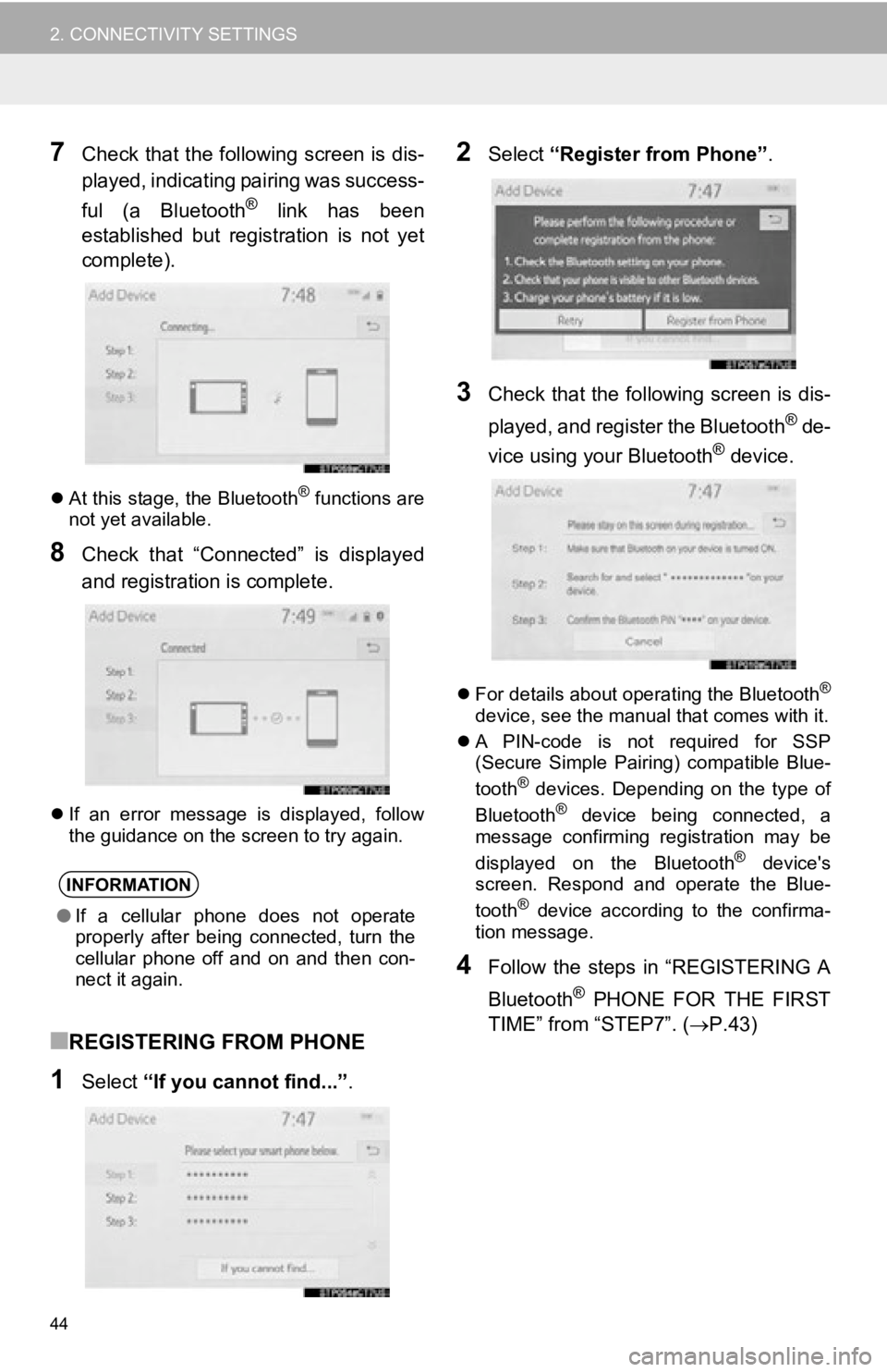 TOYOTA AVALON HYBRID 2019  Accessories, Audio & Navigation (in English) 44
2. CONNECTIVITY SETTINGS
7Check that the following screen is dis-
played, indicating pairing was success-
ful  (a  Bluetooth
® link has been
established  but  registration  is  not  yet
complete).