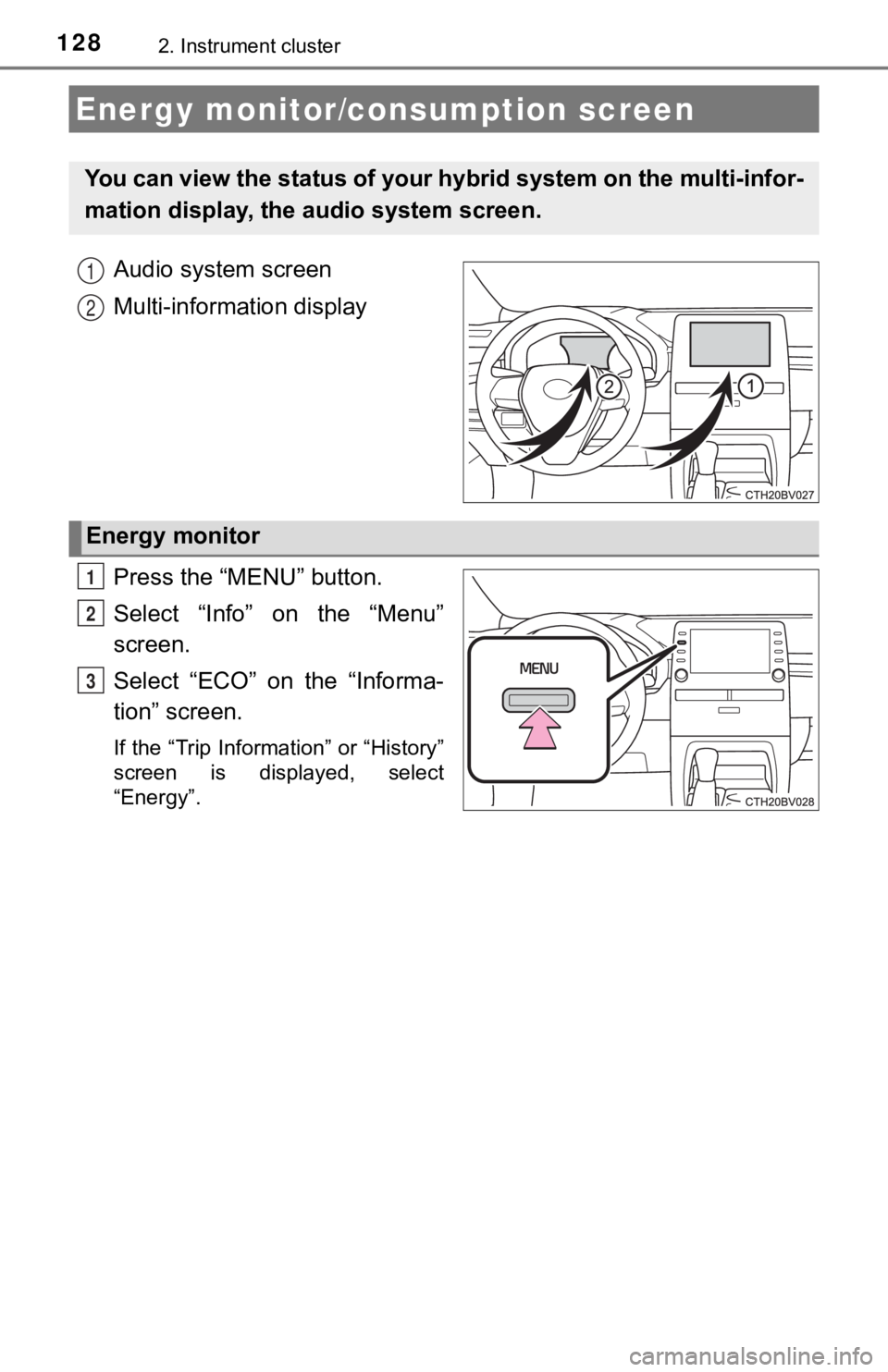 TOYOTA AVALON HYBRID 2020 Owners Manual (in English) 1282. Instrument cluster
Audio system screen
Multi-information display
Press the “MENU” button.
Select “Info” on the “Menu”
screen.
Select “ECO” on the “Informa-
tion” scre TOYOTA AVALON HYBRID 2020 Owners Manual (in English) 1282. Instrument cluster
Audio system screen
Multi-information display
Press the “MENU” button.
Select “Info” on the “Menu”
screen.
Select “ECO” on the “Informa-
tion” scre