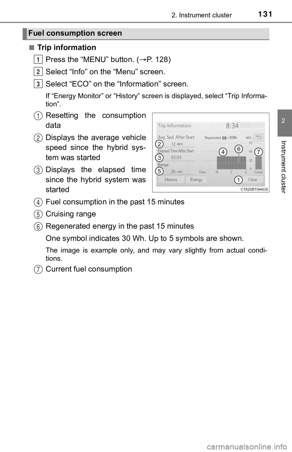 TOYOTA AVALON HYBRID 2020 Owners Manual (in English) 1312. Instrument cluster
2
Instrument cluster
■Trip informationPress the “MENU” button. ( P. 128)
Select “Info” on t he “Menu” screen.
Select “ECO” on the “Information” screen TOYOTA AVALON HYBRID 2020 Owners Manual (in English) 1312. Instrument cluster
2
Instrument cluster
■Trip informationPress the “MENU” button. ( P. 128)
Select “Info” on t he “Menu” screen.
Select “ECO” on the “Information” screen