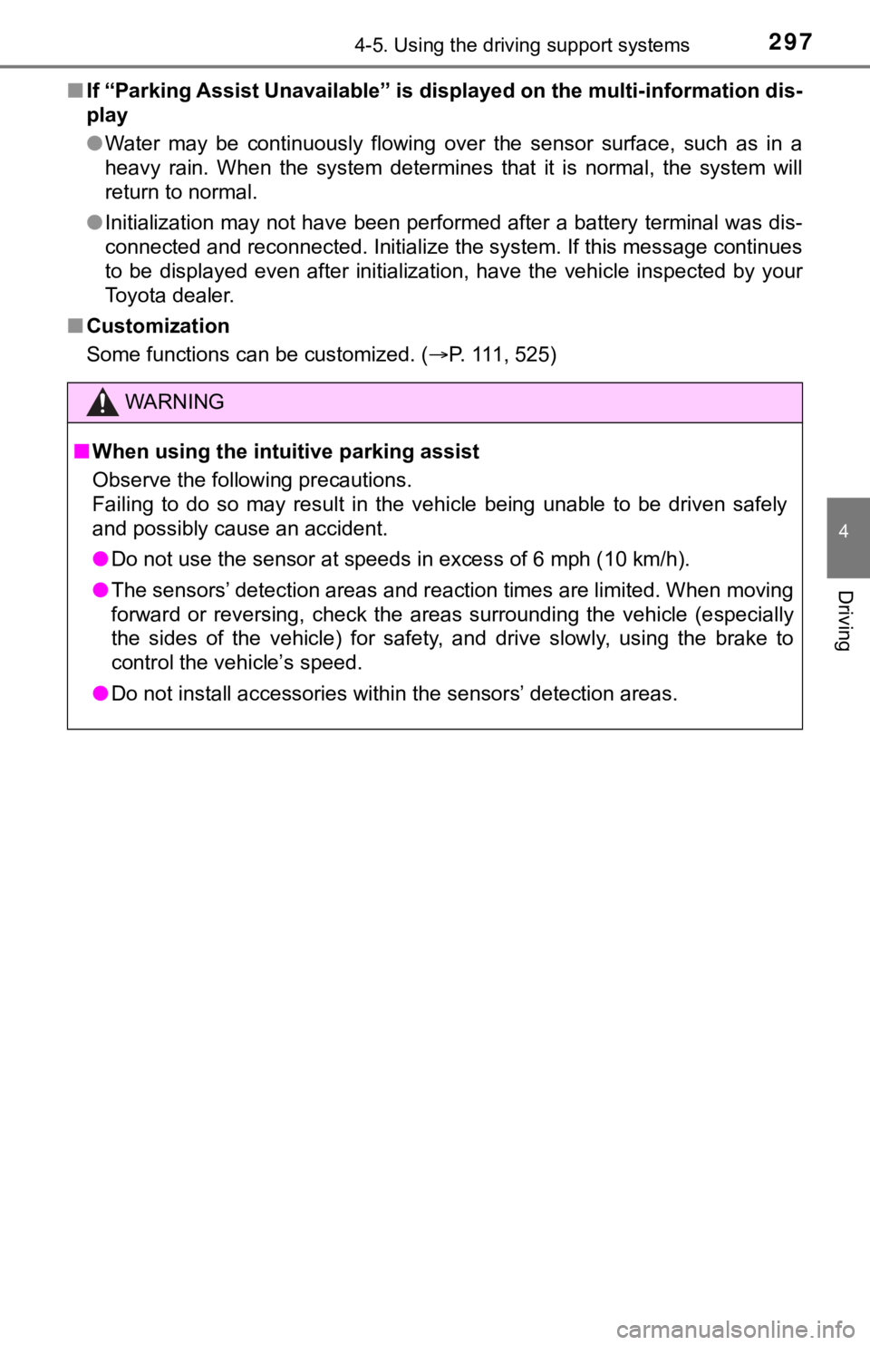 TOYOTA AVALON HYBRID 2020  Owners Manual (in English) 2974-5. Using the driving support systems
4
Driving
■If “Parking Assist Unavailable” is displayed on the multi-infor mation dis-
play
● Water  may  be  continuously  flowing  over  the  sensor