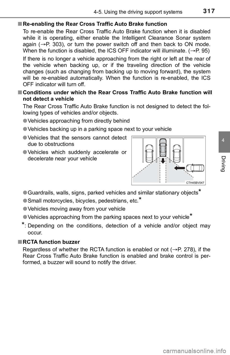 TOYOTA AVALON HYBRID 2020   (in English) Workshop Manual 3174-5. Using the driving support systems
4
Driving
■Re-enabling the Rear Cross Traffic Auto Brake function
To  re-enable  the  Rear  Cross  Traffic Auto  Brake  function  when  it  is  disabled
whi