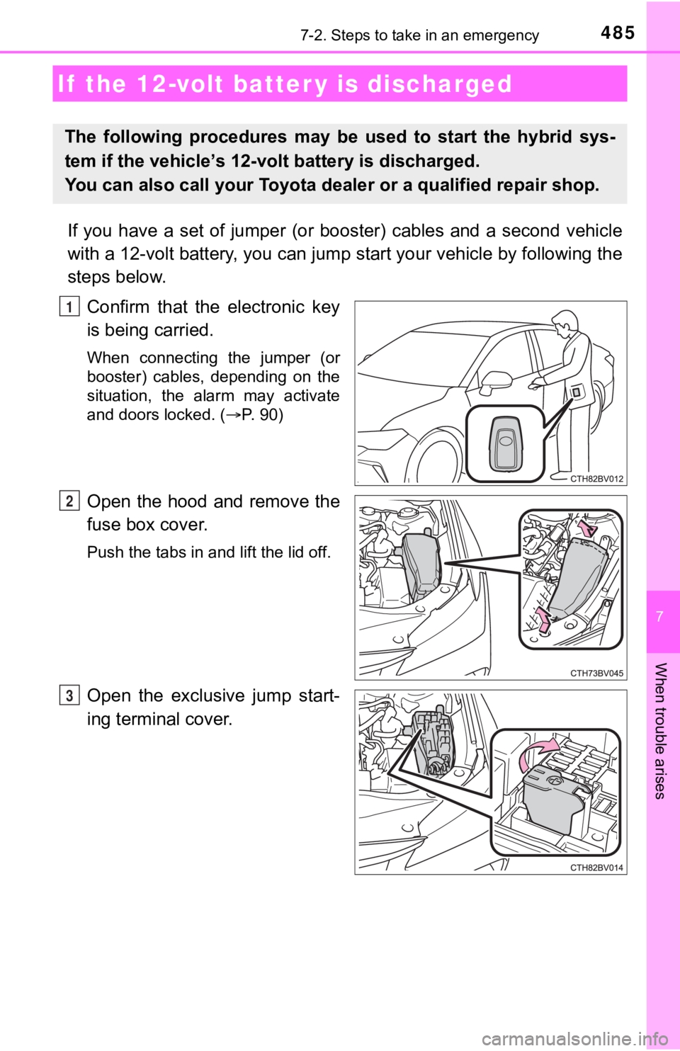 TOYOTA AVALON HYBRID 2020 Owners Manual (in English) 4857-2. Steps to take in an emergency
7
When trouble arises
If you have a set of jumper (or booster) cables and a second vehicle
with a 12-volt battery, you can jump start your vehicle by TOYOTA AVALON HYBRID 2020 Owners Manual (in English) 4857-2. Steps to take in an emergency
7
When trouble arises
If you have a set of jumper (or booster) cables and a second vehicle
with a 12-volt battery, you can jump start your vehicle by