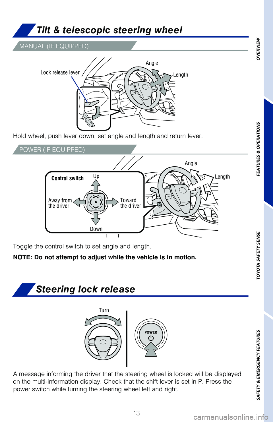 TOYOTA AVALON HYBRID 2020 (in English) User Guide 13
Tilt & telescopic steering wheel
Steering lock release
A message informing the driver that the steering wheel is locked will be\
displayed
on the multi-information display. Check that the shift l TOYOTA AVALON HYBRID 2020 (in English) User Guide 13
Tilt & telescopic steering wheel
Steering lock release
A message informing the driver that the steering wheel is locked will be\
displayed
on the multi-information display. Check that the shift l