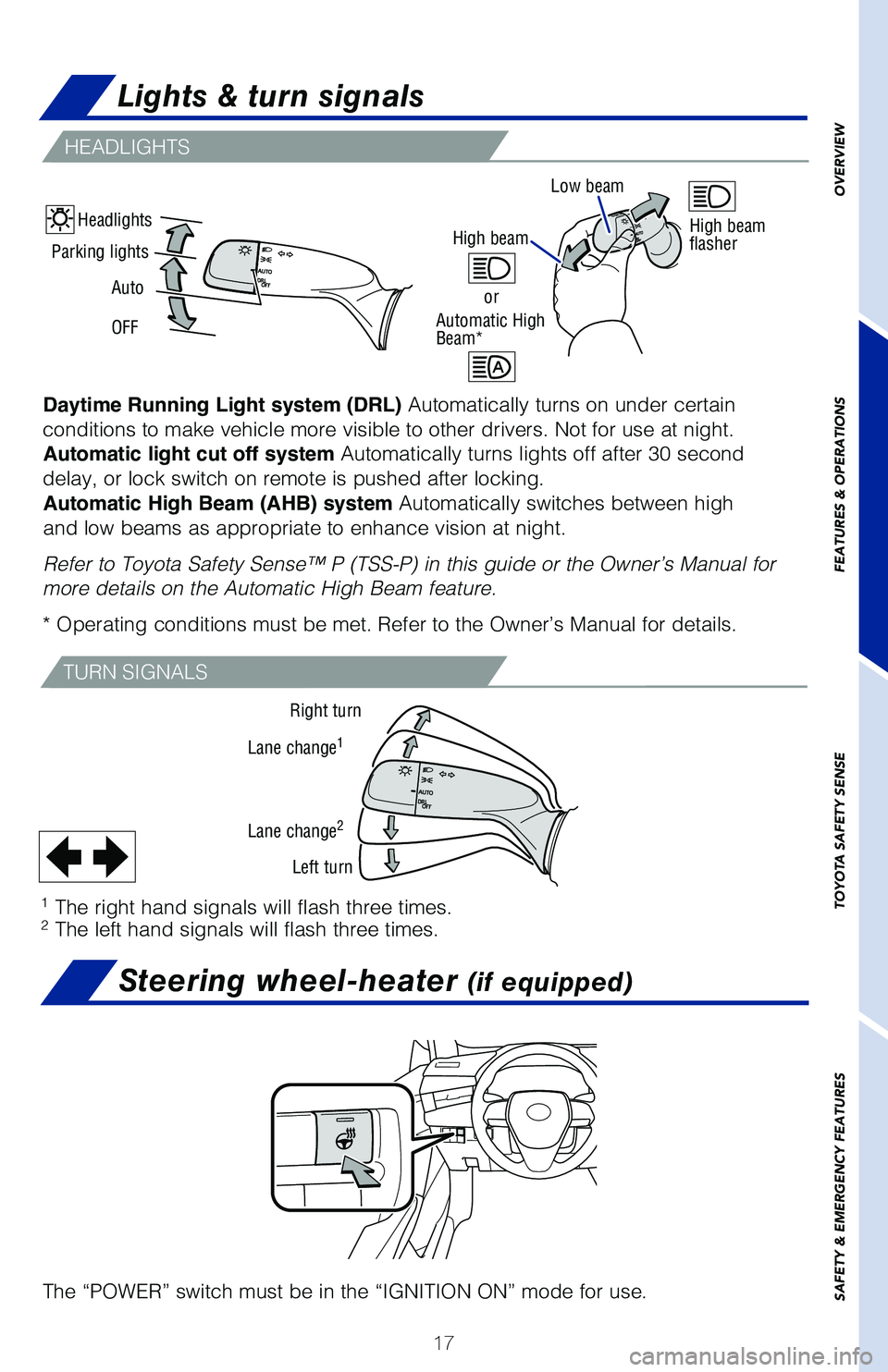 TOYOTA AVALON HYBRID 2020  Owners Manual (in English) 17
High beam
or
Automatic High 
Beam*
Headlights
Parking lights High beam 
flasher
Auto OFF Low beam
Right turn
Lane change
1
Lane change2
Left turn
1   The right hand signals will flash three times.
