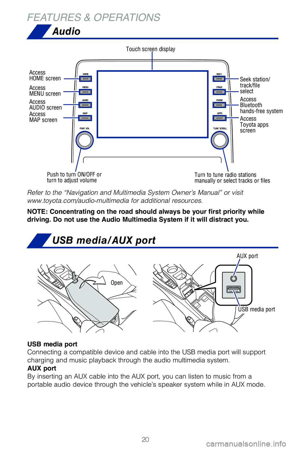 TOYOTA AVALON HYBRID 2020 (in English) Owners Manual 20
FEATURES & OPERATIONS
Audio
Touch screen display
Access
AUDIO screen
Push to turn ON/OFF or
turn to adjust volume Turn to tune radio stations
manually or select tracks or filesAccess
Bluetoot TOYOTA AVALON HYBRID 2020 (in English) Owners Manual 20
FEATURES & OPERATIONS
Audio
Touch screen display
Access
AUDIO screen
Push to turn ON/OFF or
turn to adjust volume Turn to tune radio stations
manually or select tracks or filesAccess
Bluetoot