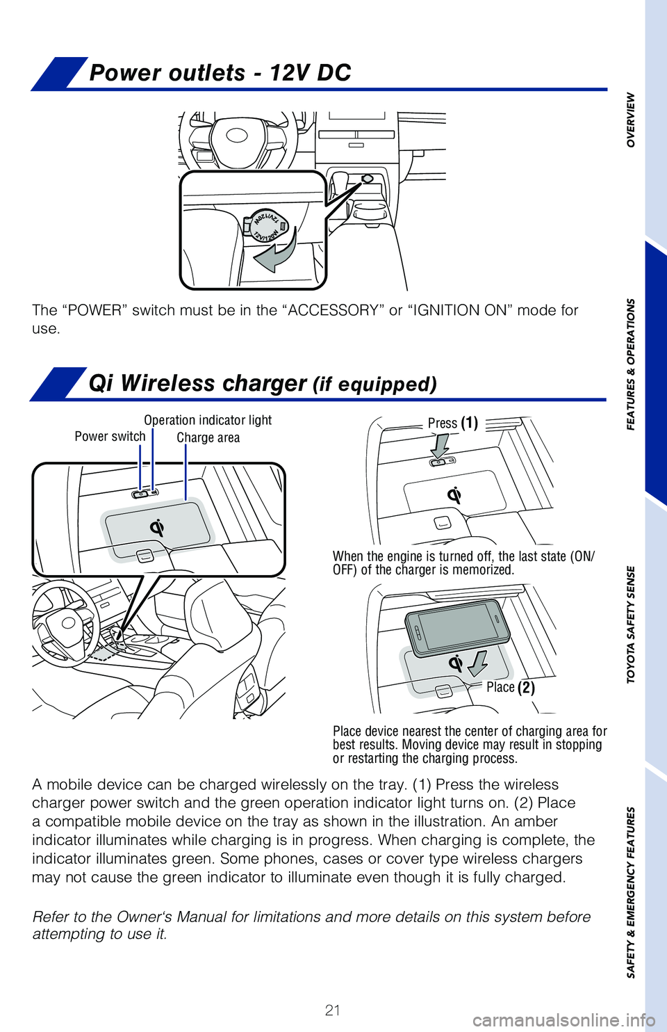 TOYOTA AVALON HYBRID 2020 (in English) Owners Manual 21
Power outlets - 12V DC
The “POWER” switch must be in the “ACCESSORY” or “IGNITION ON” mode for
use.
Qi Wireless charger (if equipped)
A mobile device can be charged wirelessly on the t TOYOTA AVALON HYBRID 2020 (in English) Owners Manual 21
Power outlets - 12V DC
The “POWER” switch must be in the “ACCESSORY” or “IGNITION ON” mode for
use.
Qi Wireless charger (if equipped)
A mobile device can be charged wirelessly on the t