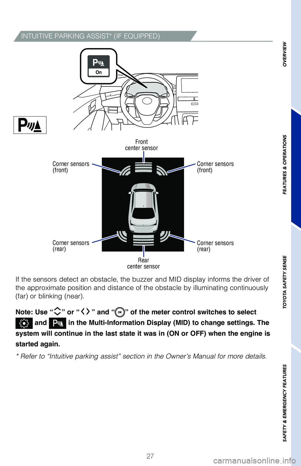 TOYOTA AVALON HYBRID 2020 Owners Manual (in English) 27
If the sensors detect an obstacle, the buzzer and MID display informs th\
e driver of
the approximate position and distance of the obstacle by illuminating co\
ntinuously
(far) or blinking (near) TOYOTA AVALON HYBRID 2020 Owners Manual (in English) 27
If the sensors detect an obstacle, the buzzer and MID display informs th\
e driver of
the approximate position and distance of the obstacle by illuminating co\
ntinuously
(far) or blinking (near)