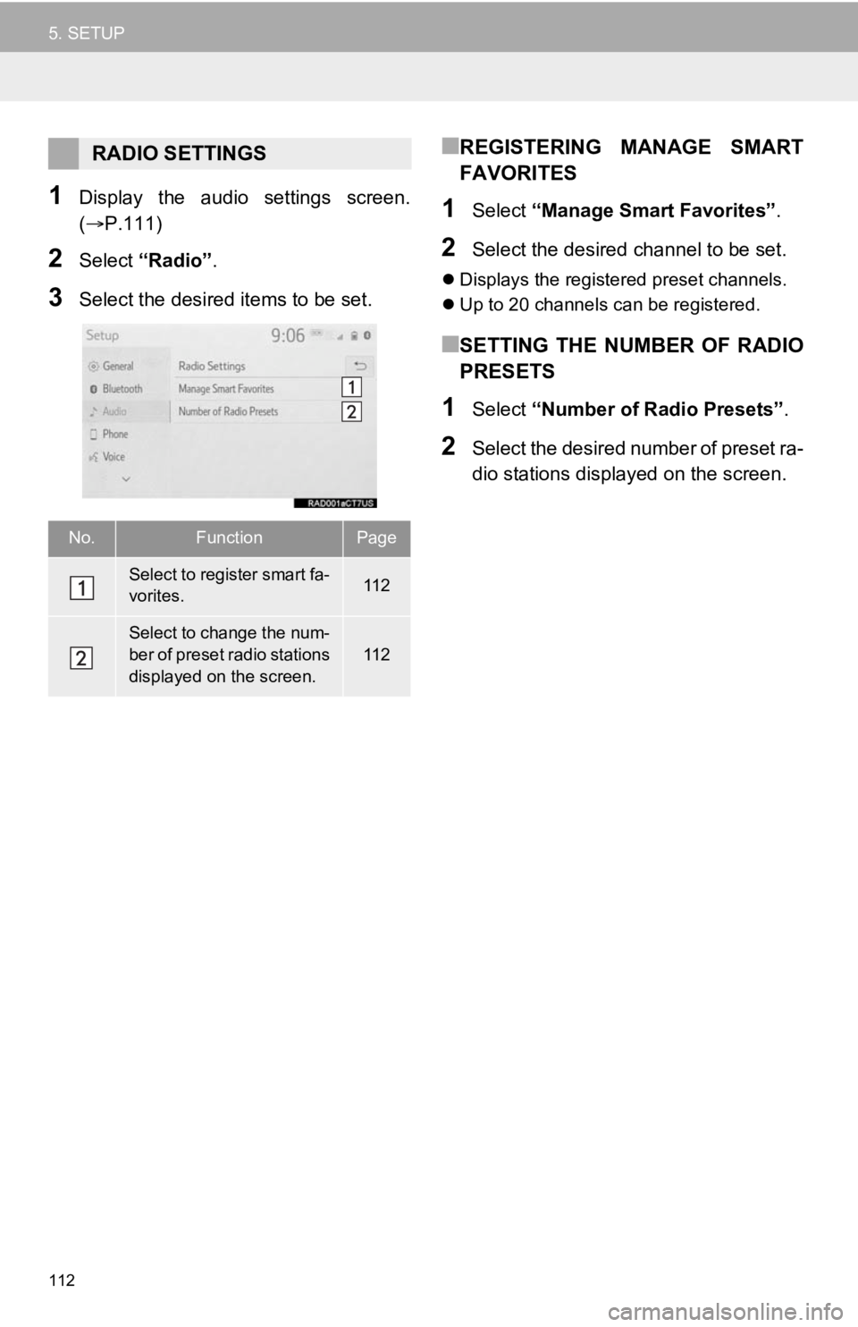 TOYOTA AVALON HYBRID 2020  Accessories, Audio & Navigation (in English) 112
5. SETUP
1Display  the  audio  settings  screen.
(P.111)
2Select “Radio” .
3Select the desired items to be set.
■REGISTERING  MANAGE  SMART
FAVORITES
1Select “Manage Smart Favorites” 