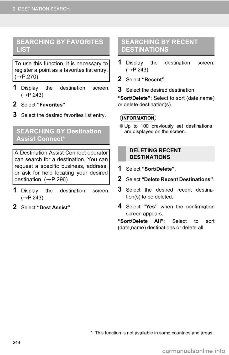 TOYOTA AVALON HYBRID 2020 Accessories, Audio & Navigation (in English) 246
2. DESTINATION SEARCH
1Display the destination screen.
(P.243)
2Select “Favorites” .
3Select the desired favorites list entry.
1Display the destination screen.
(P.243)
2Select “D TOYOTA AVALON HYBRID 2020 Accessories, Audio & Navigation (in English) 246
2. DESTINATION SEARCH
1Display the destination screen.
(P.243)
2Select “Favorites” .
3Select the desired favorites list entry.
1Display the destination screen.
(P.243)
2Select “D
