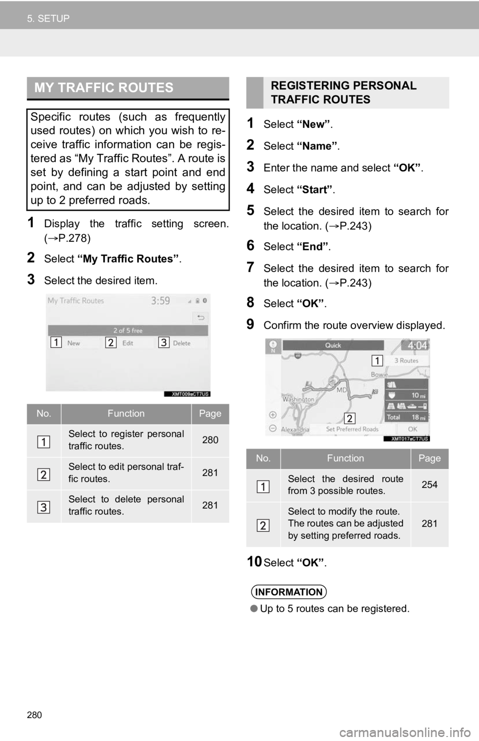 TOYOTA AVALON HYBRID 2020 Accessories, Audio & Navigation (in English) 280
5. SETUP
1Display the traffic setting screen.
(P.278)
2Select “My Traffic Routes” .
3Select the desired item.
1Select “New”.
2Select “Name” .
3Enter the name and select “OK TOYOTA AVALON HYBRID 2020 Accessories, Audio & Navigation (in English) 280
5. SETUP
1Display the traffic setting screen.
(P.278)
2Select “My Traffic Routes” .
3Select the desired item.
1Select “New”.
2Select “Name” .
3Enter the name and select “OK