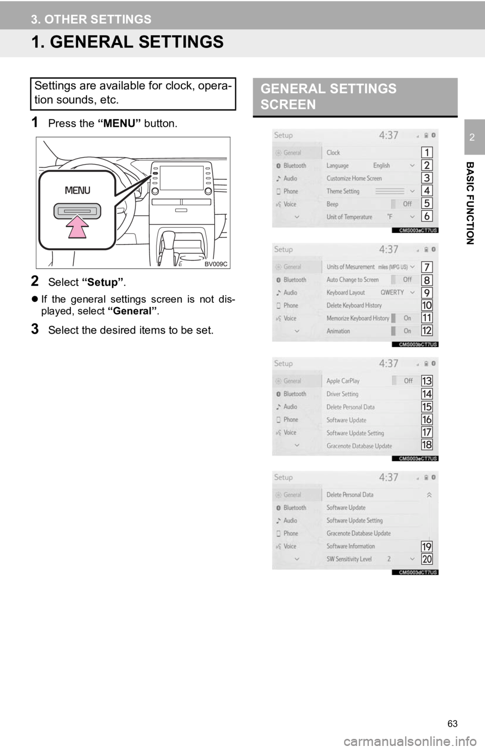 TOYOTA AVALON HYBRID 2020 Accessories, Audio & Navigation (in English) 63
BASIC FUNCTION
2
3. OTHER SETTINGS
1. GENERAL SETTINGS
1Press the “MENU” button.
2Select “Setup” .
If the general settings screen is not dis-
played, select “General”.
3Selec TOYOTA AVALON HYBRID 2020 Accessories, Audio & Navigation (in English) 63
BASIC FUNCTION
2
3. OTHER SETTINGS
1. GENERAL SETTINGS
1Press the “MENU” button.
2Select “Setup” .
If the general settings screen is not dis-
played, select “General”.
3Selec