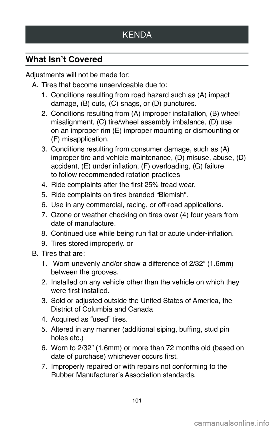 TOYOTA AVALON HYBRID 2020  Warranties & Maintenance Guides (in English) KENDA
101
What Isn’t Covered
Adjustments will not be made for:A.
 Tires that become unserviceable due to:
1.
 Conditions resulting from road hazard such as (A) impact 
damage, (B) cuts, (C) snags, o