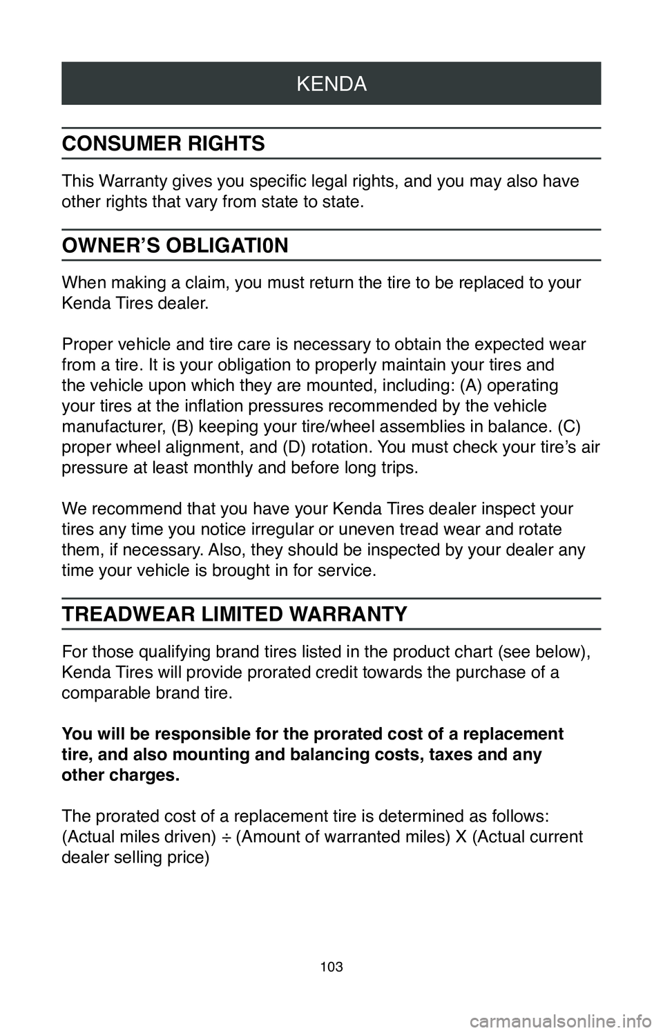 TOYOTA AVALON HYBRID 2020  Warranties & Maintenance Guides (in English) KENDA
103
CONSUMER RIGHTS
This Warranty gives you specific legal rights, and you may also have 
other rights that vary from state to state.
OWNER’S OBLIGATl0N
When making a claim, you must return th