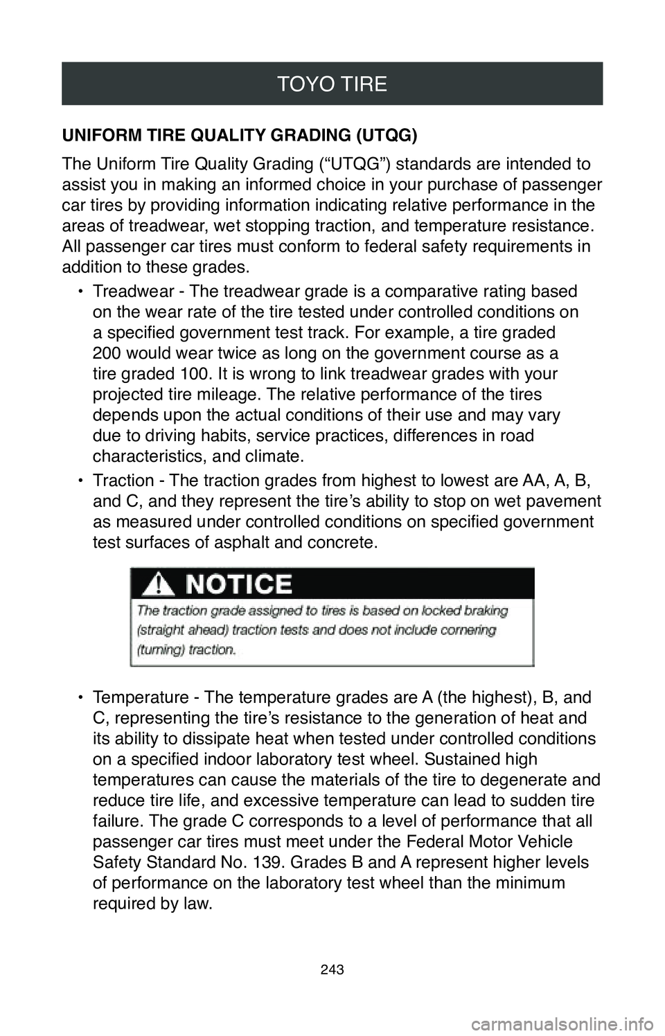 TOYOTA AVALON HYBRID 2020  Warranties & Maintenance Guides (in English) TOYO TIRE
243
UNIFORM TIRE QUALITY GRADING (UTQG)
The Uniform Tire Quality Grading (“UTQG”) standards are intended to 
assist you in making an informed choice in your purchase of passenger 
car ti