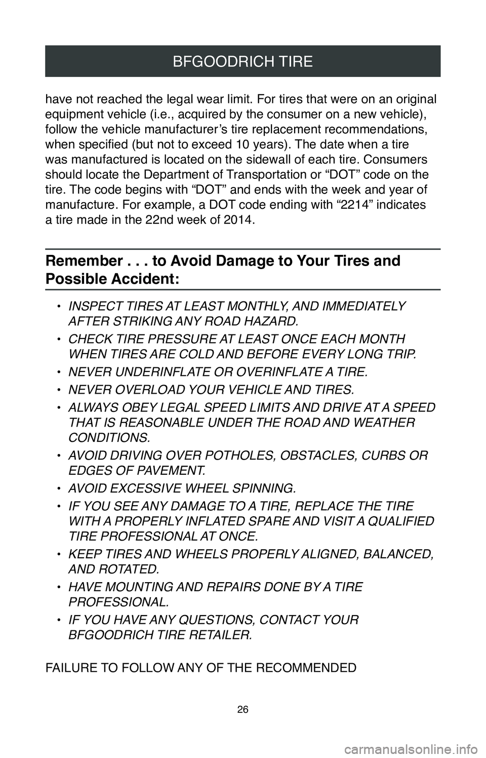 TOYOTA AVALON HYBRID 2020  Warranties & Maintenance Guides (in English) 26
BFGOODRICH TIRE
have not reached the legal wear limit. For tires that were on an origina\
l 
equipment vehicle (i.e., acquired by the consumer on a new vehicle), 
follow the vehicle manufacturer’