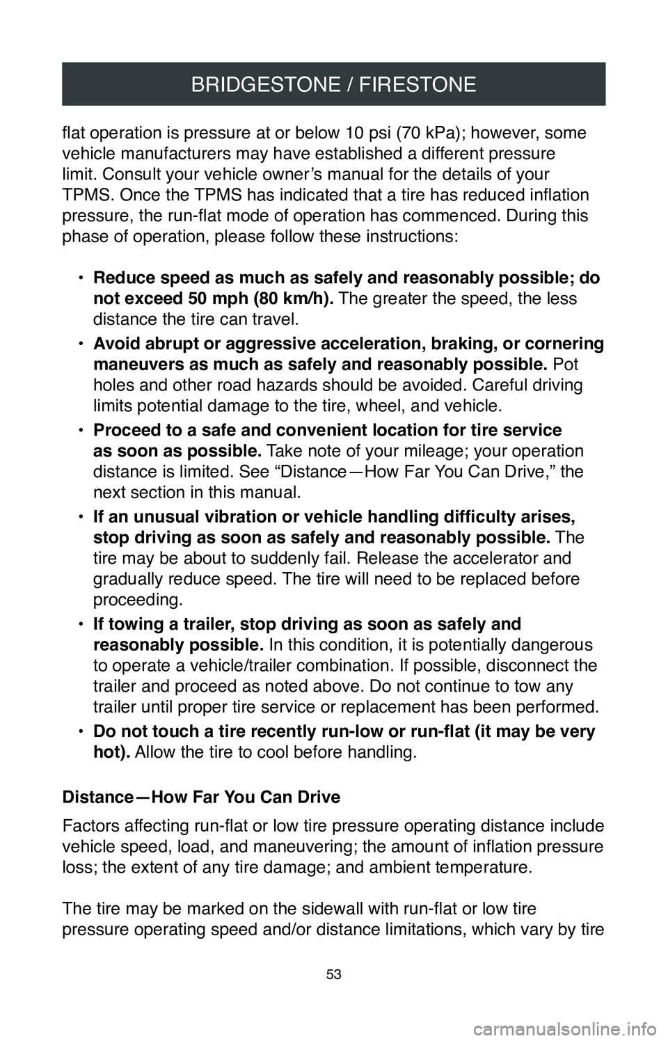 TOYOTA AVALON HYBRID 2020  Warranties & Maintenance Guides (in English) BRIDGESTONE / FIRESTONE
53
flat operation is pressure at or below 10 psi (70 kPa); however, some 
vehicle manufacturers may have established a different pressure 
limit. Consult your vehicle owner’s