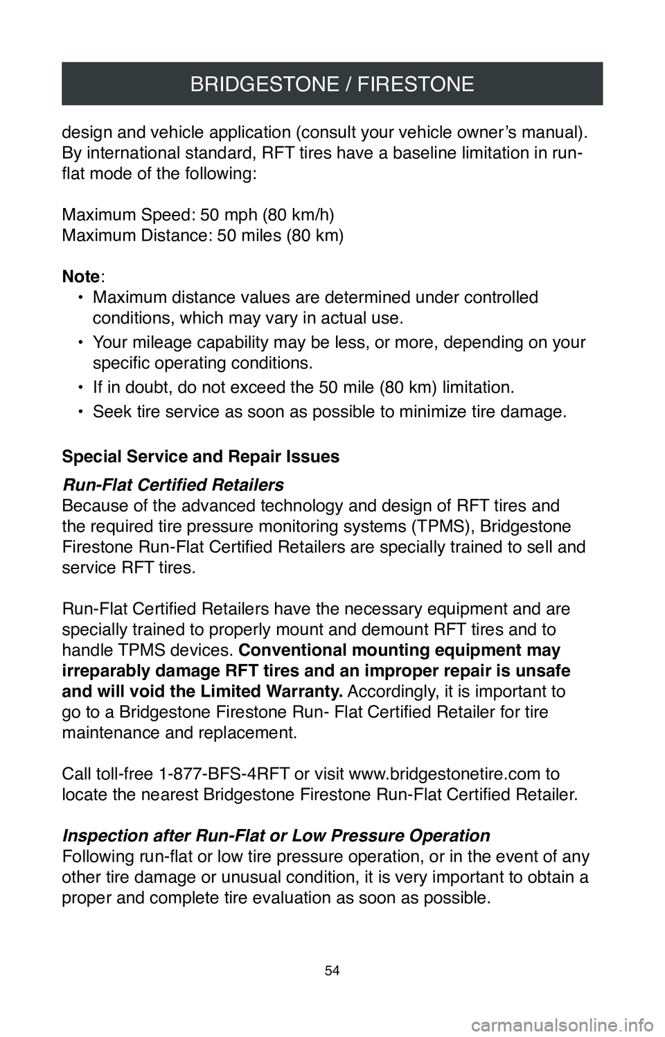 TOYOTA AVALON HYBRID 2020  Warranties & Maintenance Guides (in English) BRIDGESTONE / FIRESTONE
54
design and vehicle application (consult your vehicle owner’s manual). 
By international standard, RFT tires have a baseline limitation in run-
flat mode of the following:
