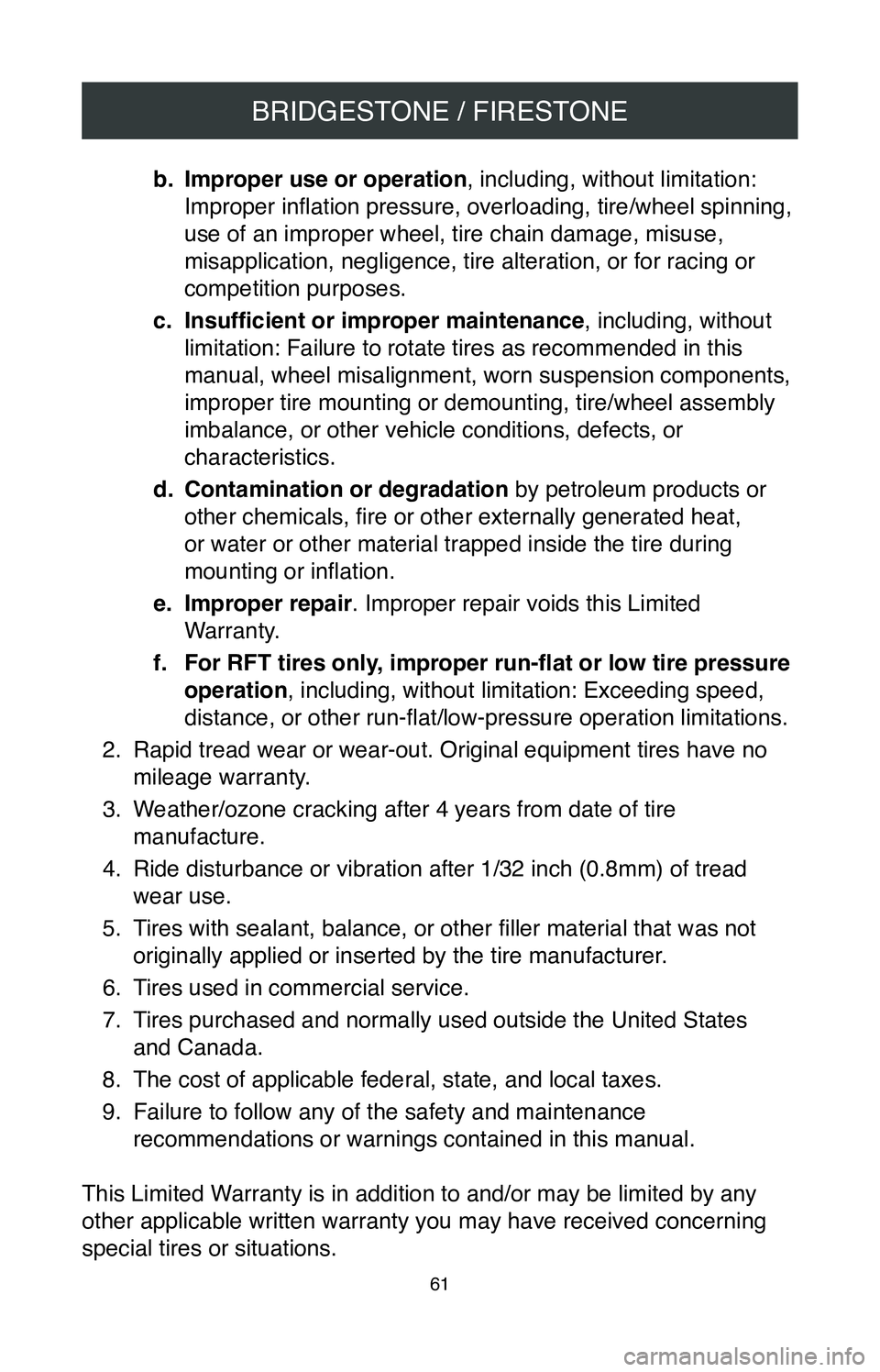 TOYOTA AVALON HYBRID 2020  Warranties & Maintenance Guides (in English) BRIDGESTONE / FIRESTONE
61
b. Improper use or operation, including, without limitation: 
Improper inflation pressure, overloading, tire/wheel spinning, 
use of an improper wheel, tire chain damage, mi