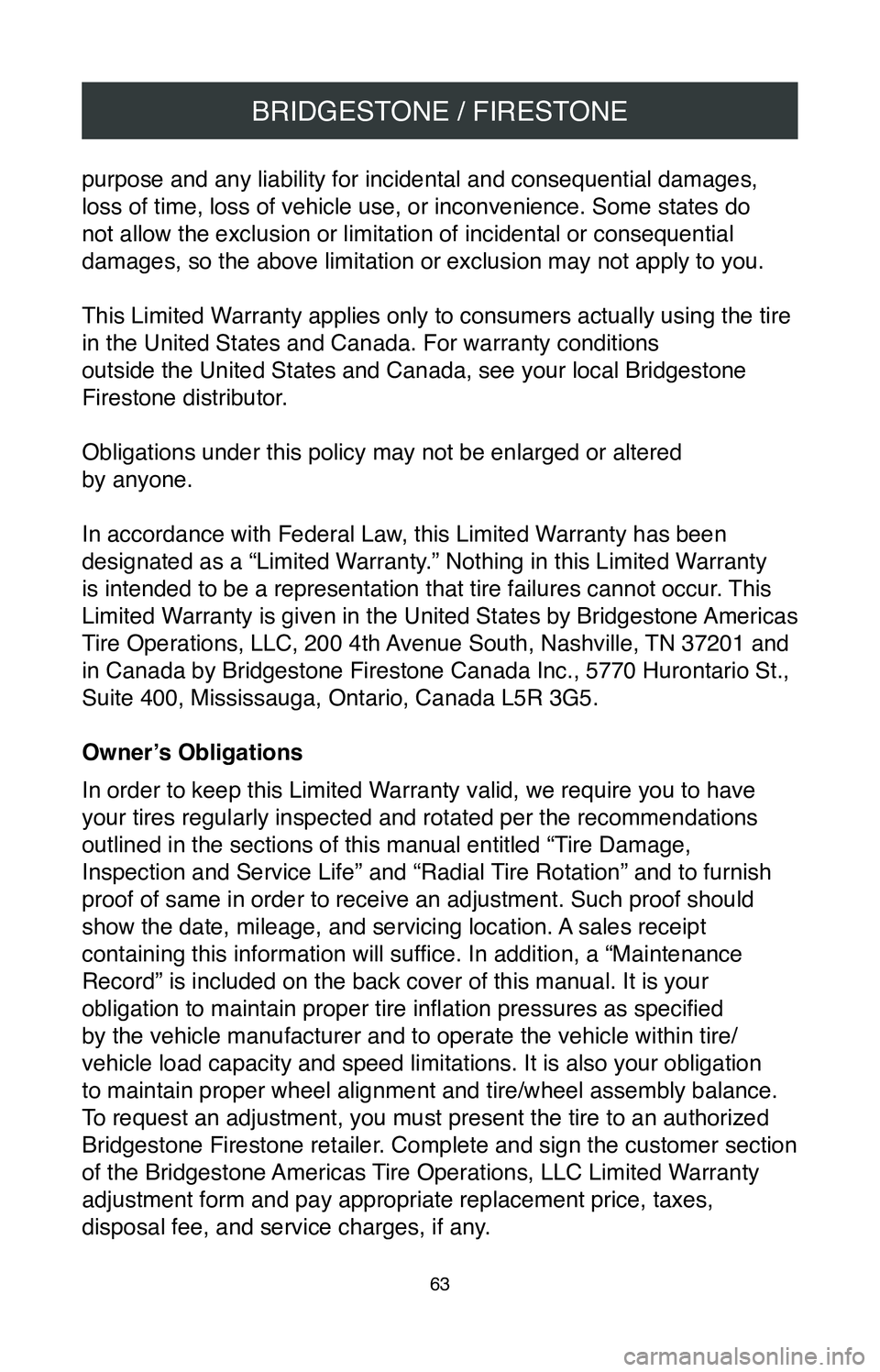 TOYOTA AVALON HYBRID 2020  Warranties & Maintenance Guides (in English) BRIDGESTONE / FIRESTONE
63
purpose and any liability for incidental and consequential damages, 
loss of time, loss of vehicle use, or inconvenience. Some states do 
not allow the exclusion or limitati