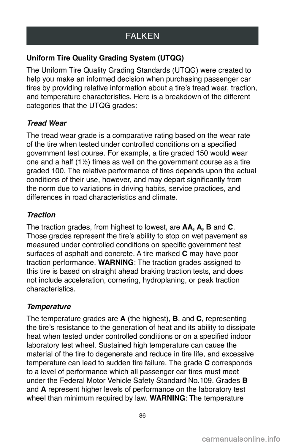 TOYOTA AVALON HYBRID 2020  Warranties & Maintenance Guides (in English) FALKEN
86
Uniform Tire Quality Grading System (UTQG)
The Uniform Tire Quality Grading Standards (UTQG) were created to 
help you make an informed decision when purchasing passenger car 
tires by provi