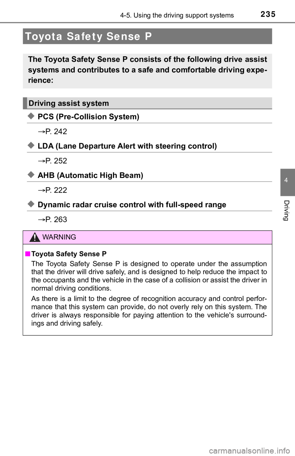 TOYOTA AVALON HYBRID 2021 Owners Manual (in English) 235
4
Driving
4-5. Using the driving support systems
◆PCS (Pre-Collision System)
P. 2 4 2
◆LDA (Lane Departure Alert with steering control)
P. 2 5 2
◆AHB (Automatic High Beam)
P. TOYOTA AVALON HYBRID 2021 Owners Manual (in English) 235
4
Driving
4-5. Using the driving support systems
◆PCS (Pre-Collision System)
P. 2 4 2
◆LDA (Lane Departure Alert with steering control)
P. 2 5 2
◆AHB (Automatic High Beam)
P.