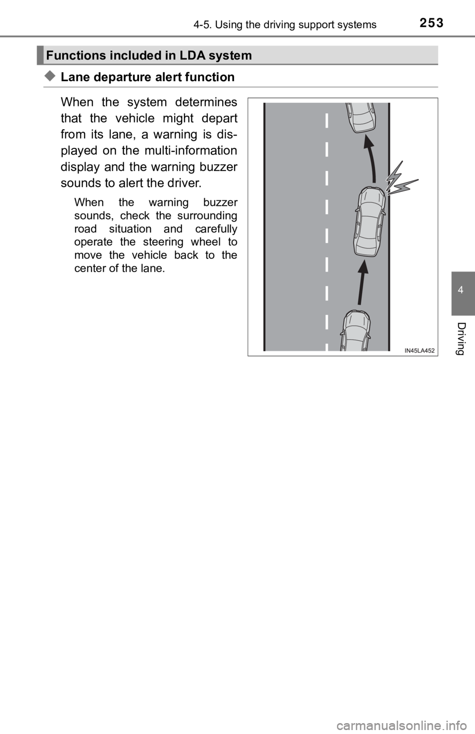 TOYOTA AVALON HYBRID 2021 Owners Manual (in English) 2534-5. Using the driving support systems
4
Driving
◆Lane departure alert function
When the system determines
that the vehicle might depart
from its lane, a warning is dis-
played on TOYOTA AVALON HYBRID 2021 Owners Manual (in English) 2534-5. Using the driving support systems
4
Driving
◆Lane departure alert function
When the system determines
that the vehicle might depart
from its lane, a warning is dis-
played on