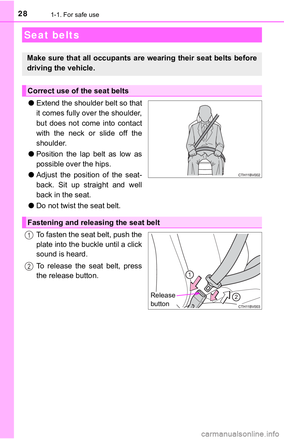 TOYOTA AVALON HYBRID 2021  Owners Manual (in English) 281-1. For safe use
●Extend the shoulder belt so that
it comes fully over the shoulder,
but  does  not  come  into  contact
with the neck or slide off the
shoulder.
●Position  the  lap  belt  as  