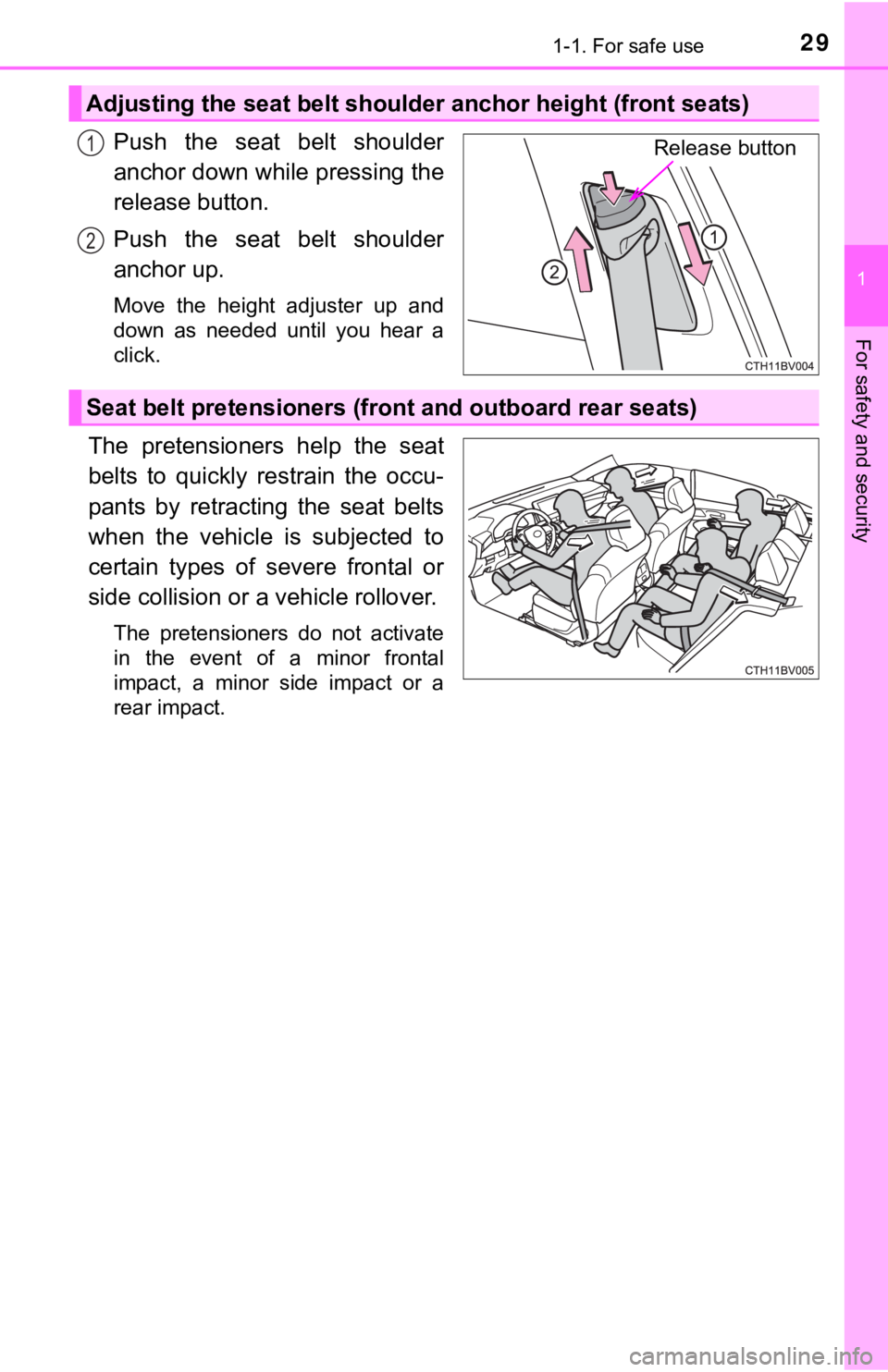 TOYOTA AVALON HYBRID 2021  Owners Manual (in English) 291-1. For safe use
1
For safety and security
Push  the  seat  belt  shoulder
anchor down while pressing the
release button.
Push  the  seat  belt  shoulder
anchor up.
Move  the  height  adjuster  up 