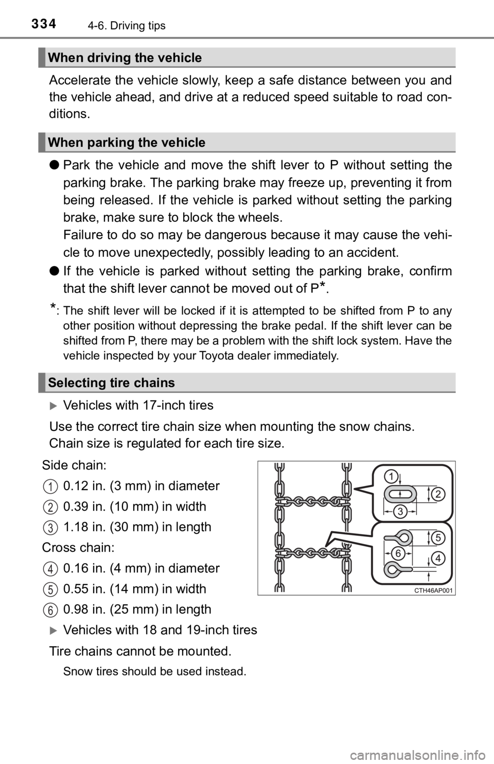 TOYOTA AVALON HYBRID 2021 Owners Manual (in English) 3344-6. Driving tips
Accelerate the vehicle slowly, keep a safe distance between you and
the vehicle ahead, and drive at a reduced speed suitable to road con-
ditions.
●Park the vehicle and move th TOYOTA AVALON HYBRID 2021 Owners Manual (in English) 3344-6. Driving tips
Accelerate the vehicle slowly, keep a safe distance between you and
the vehicle ahead, and drive at a reduced speed suitable to road con-
ditions.
●Park the vehicle and move th