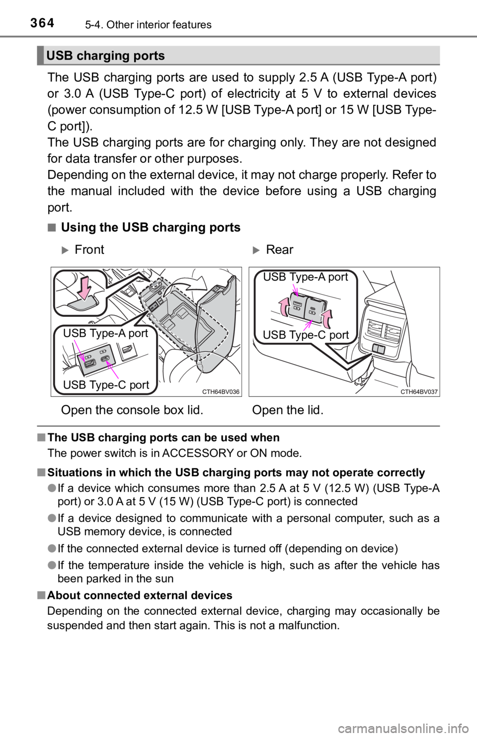 TOYOTA AVALON HYBRID 2021 Owners Manual (in English) 3645-4. Other interior features
The USB charging ports are used to supply 2.5 A (USB Type-A port)
or 3.0 A (USB Type-C port) of electricity at 5 V to external devices
(power consumption of 1 TOYOTA AVALON HYBRID 2021 Owners Manual (in English) 3645-4. Other interior features
The USB charging ports are used to supply 2.5 A (USB Type-A port)
or 3.0 A (USB Type-C port) of electricity at 5 V to external devices
(power consumption of 1