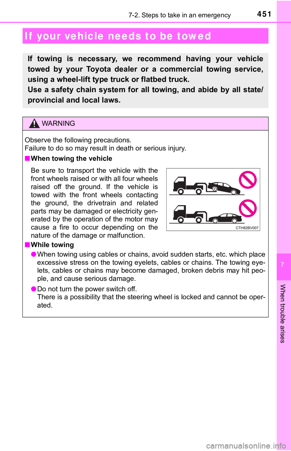 TOYOTA AVALON HYBRID 2021 Owners Manual (in English) 451
7
When trouble arises
7-2. Steps to take in an emergency
If your vehicle needs to be towed
If towing is necessary, we recommend having your vehicle
towed by your Toyota dealer or a TOYOTA AVALON HYBRID 2021 Owners Manual (in English) 451
7
When trouble arises
7-2. Steps to take in an emergency
If your vehicle needs to be towed
If towing is necessary, we recommend having your vehicle
towed by your Toyota dealer or a